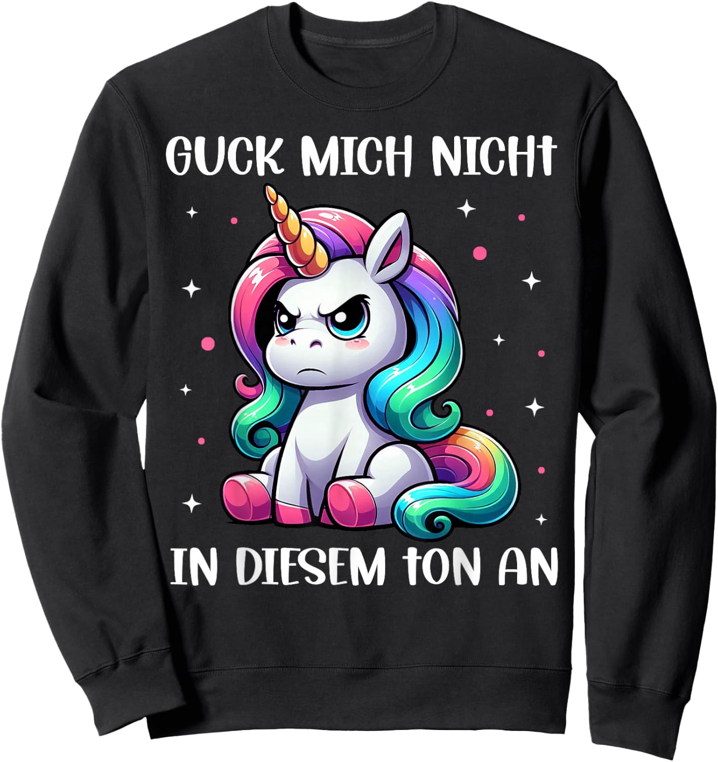 Guck mich nicht in diesem Ton an Einhorn Funny , black Sweatshirt - Sweatshirt | Black