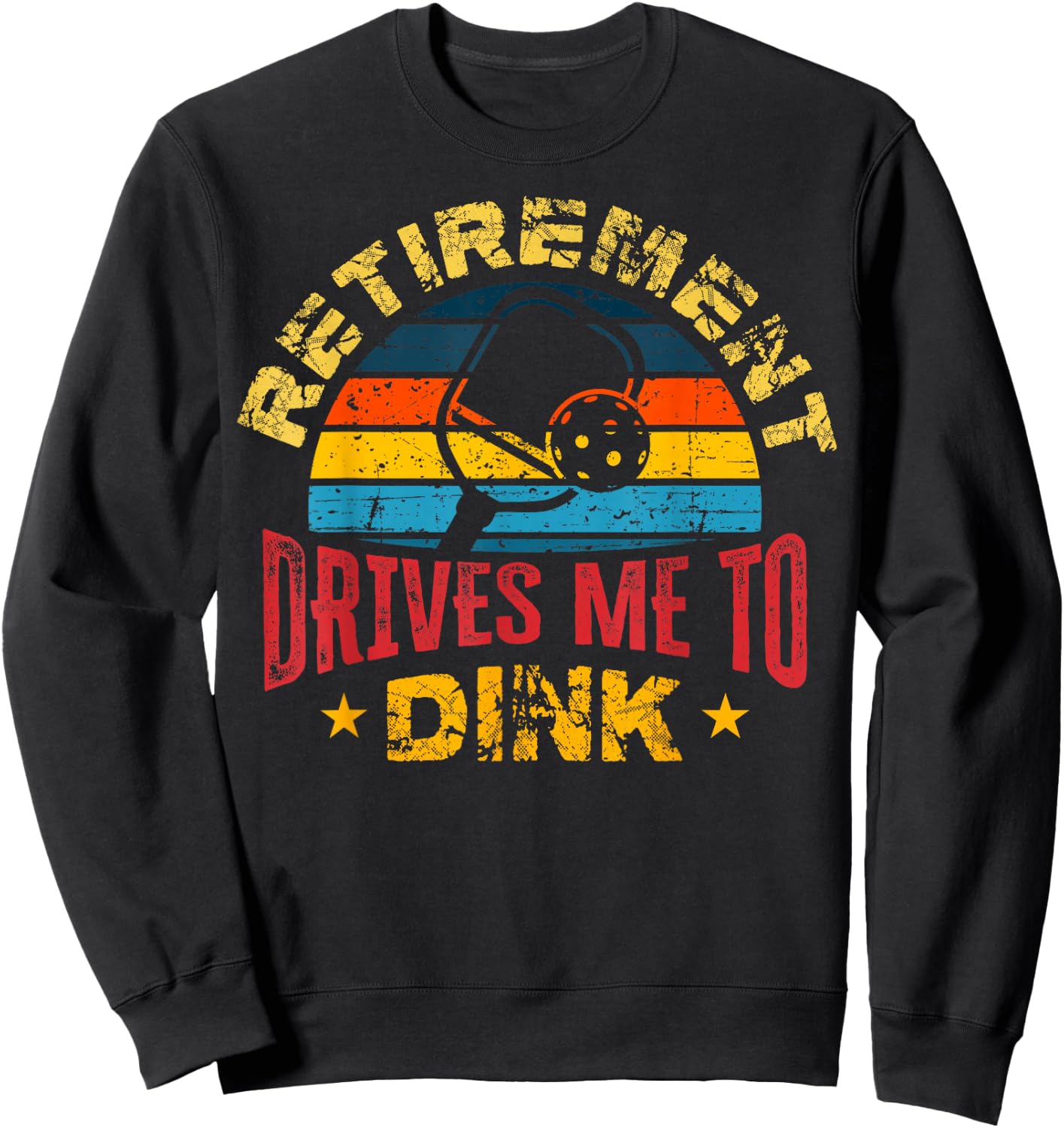 Pickleball - Retirement Drives Me To Dink Sweatshirt - Sweatshirt | Black