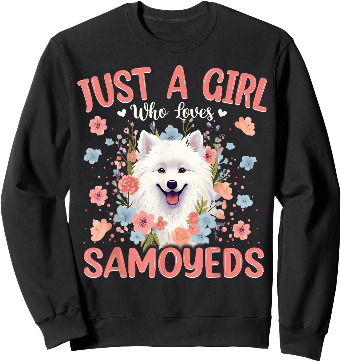 Just a Girl Who Loves Samoyed, Dog Women and Girls Sweatshirt - Sweatshirt | Black