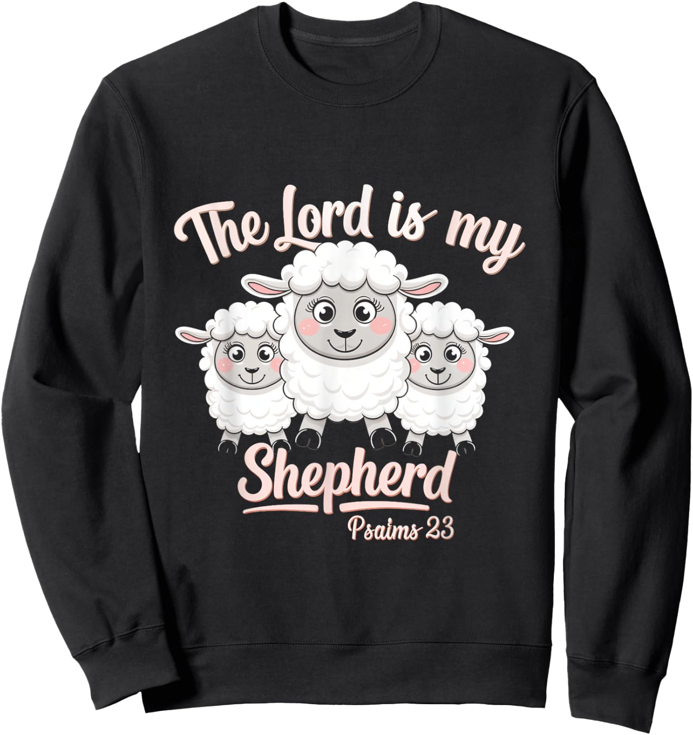 The Lord Is My Shepherd Sheep Christian Faith Psalm 23 Sweatshirt - Sweatshirt | Black