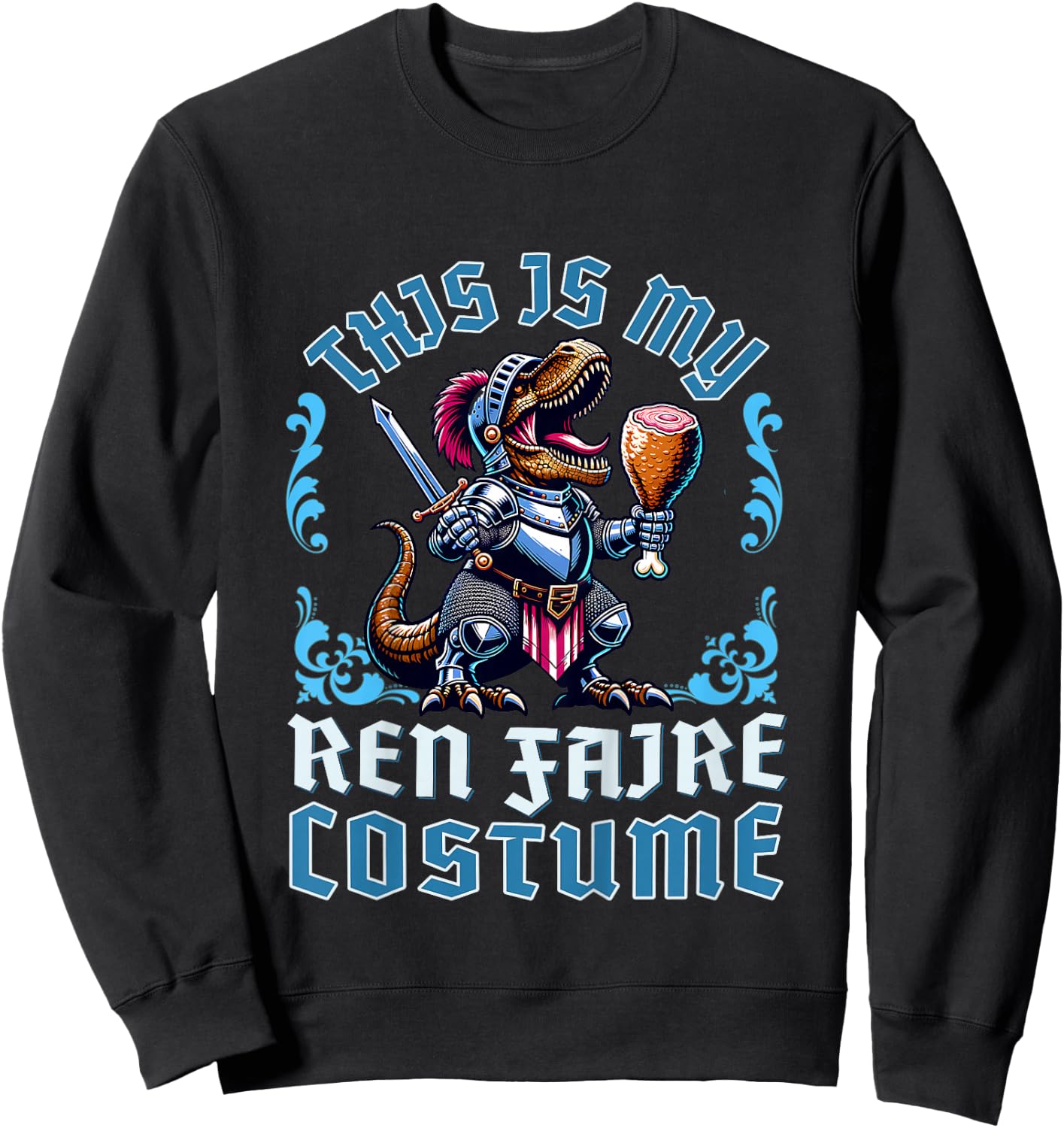 This is My Ren Faire Costume T-Rex Dinosaur Medieval Knight Sweatshirt - Sweatshirt | Black