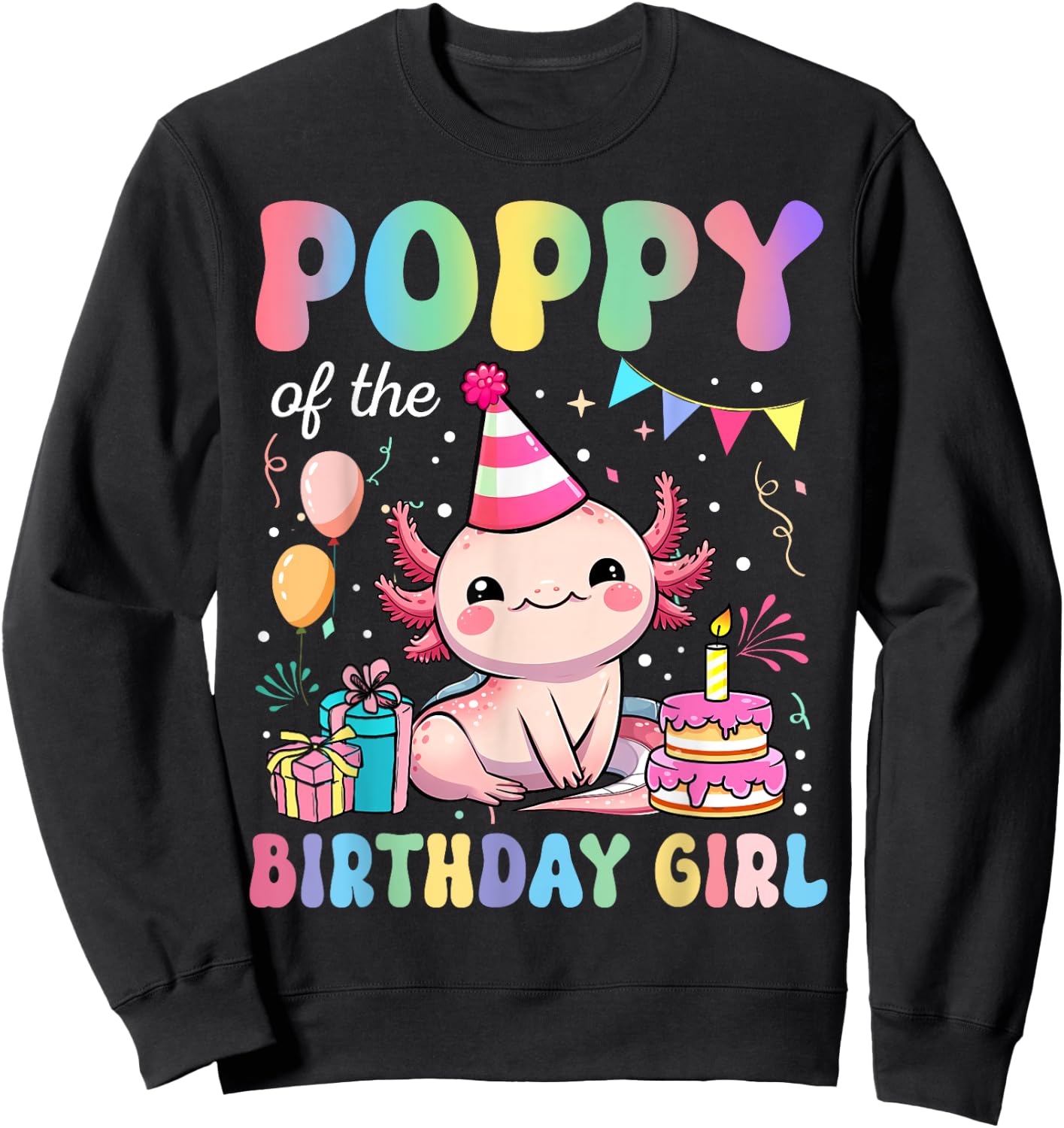Poppy Of The Birthday Girl Axolotl Bday Party Family Sweatshirt - Sweatshirt | Black