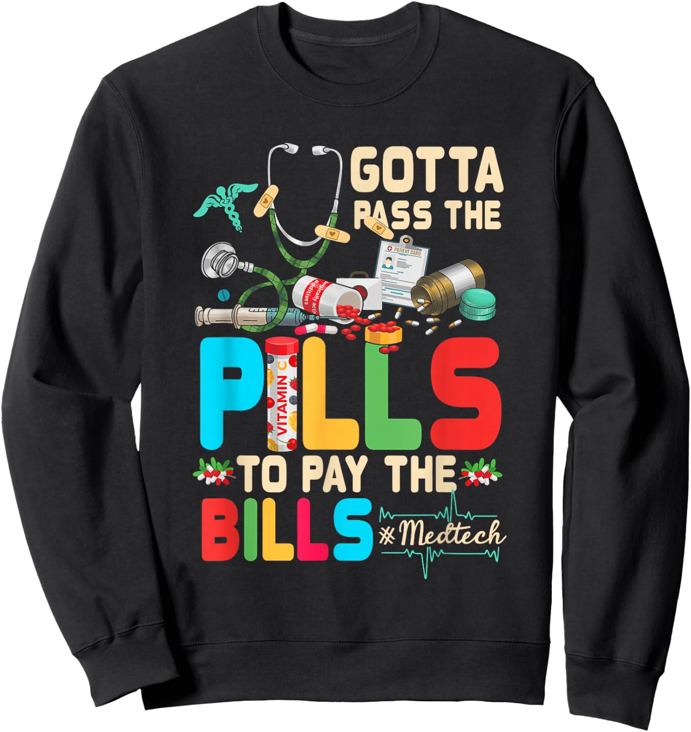 Gotta Pass The Pills To Pay The Bill Med-Tech Stethoscope Sweatshirt - Sweatshirt | Black
