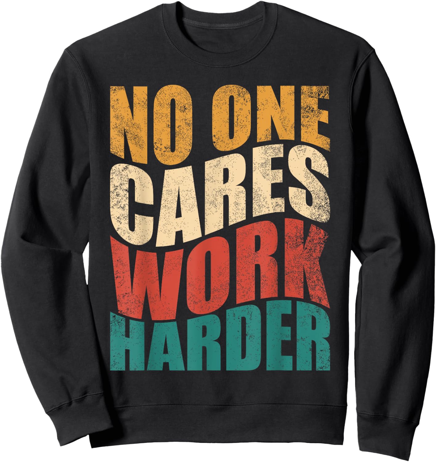 No One Cares Work Harder! Motivational Workout Gym Fitness Sweatshirt - Sweatshirt | Black
