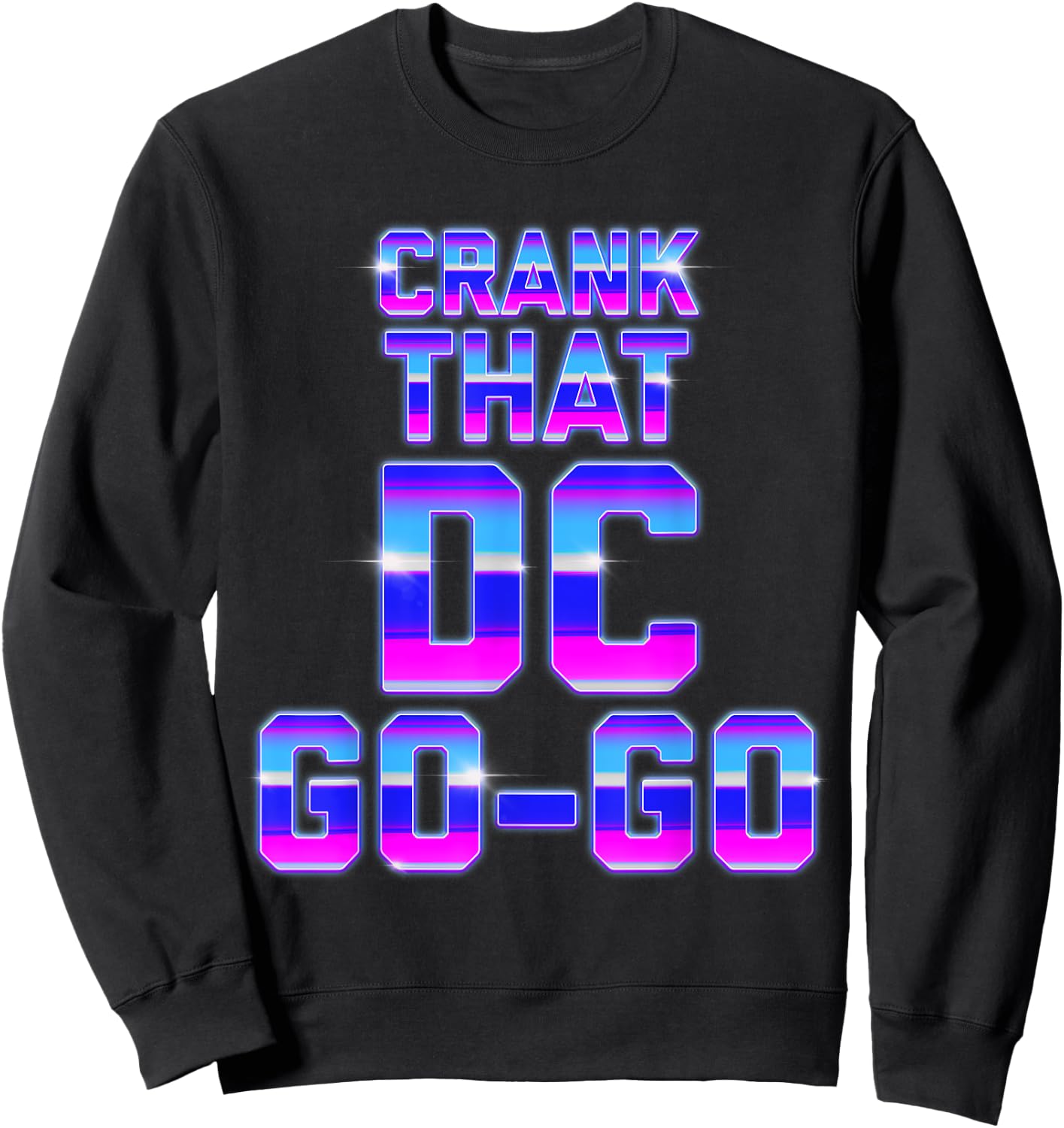 Crank That Washington D.C. Go-Go Retro Front Back Sweatshirt - Sweatshirt | Black