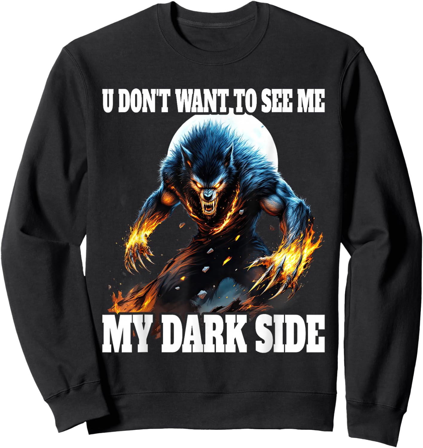 You Don't Want To See My Dark Side Cringe Werewolf , Black, S Sweatshirt - Sweatshirt | Black
