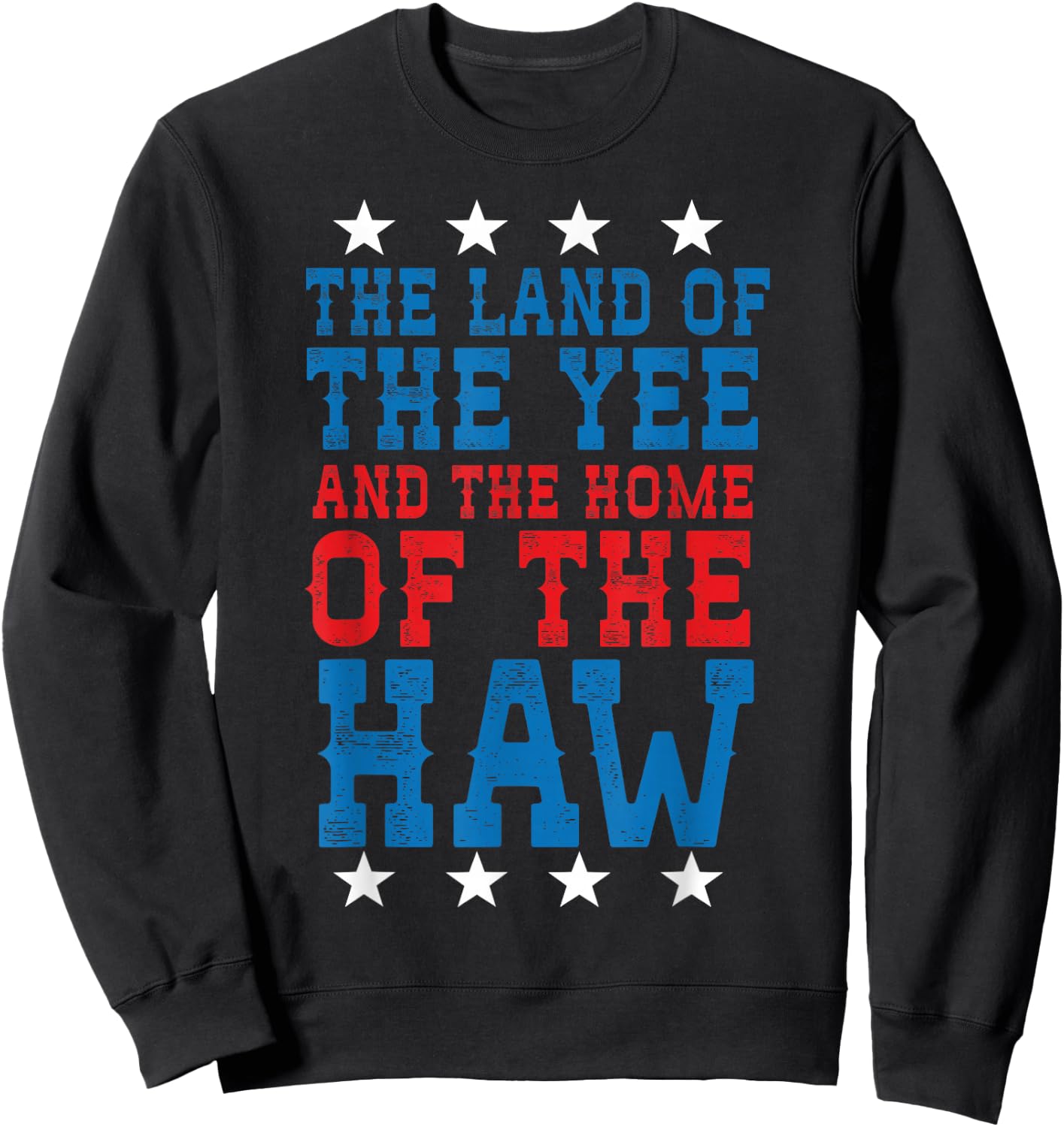 Land Of The Yee Home Of The Haw July 4th Country Sweatshirt - Sweatshirt | Black