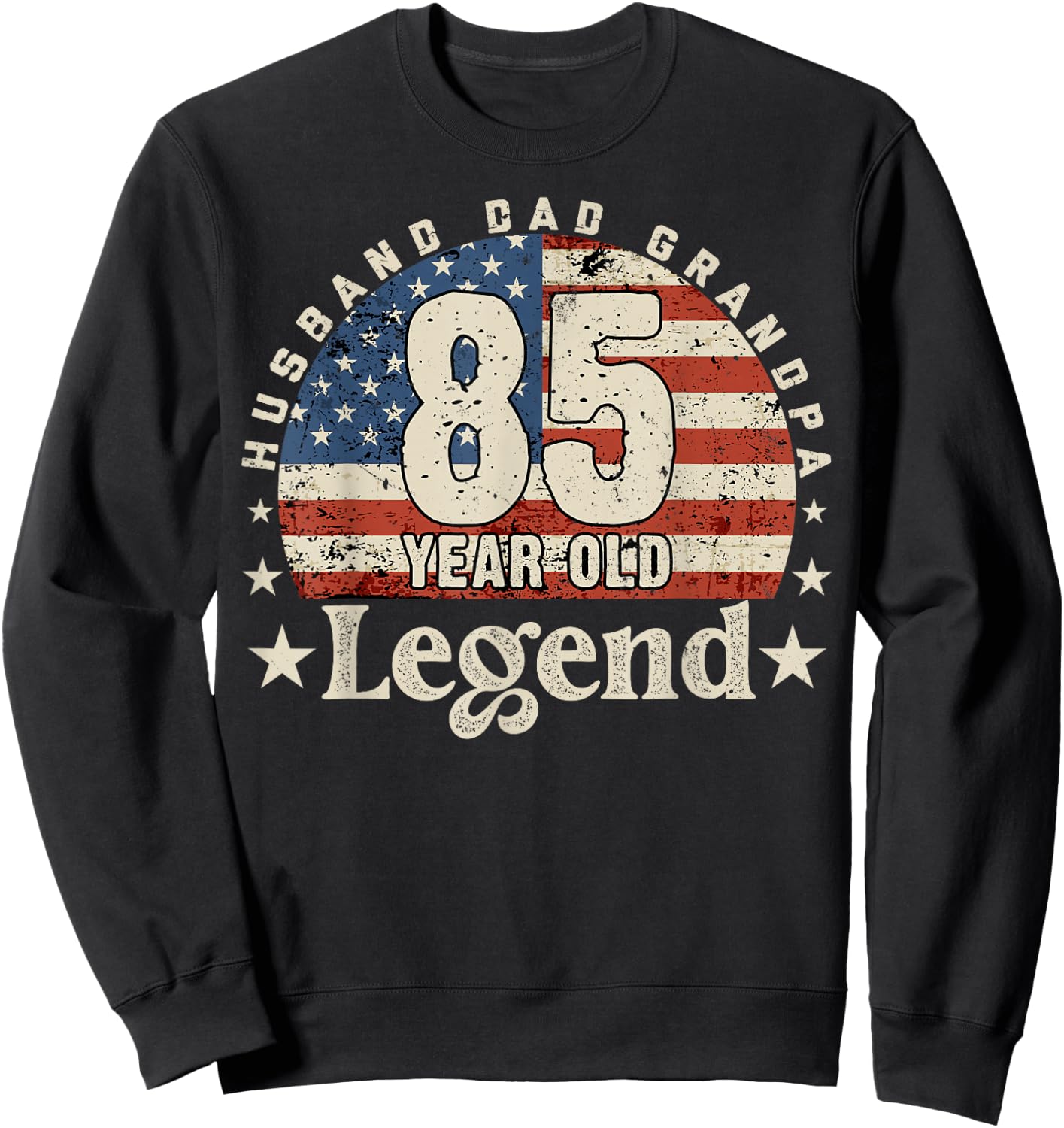 Husband Dad Grandpa 85 Years Old Legend 85th Birthday Sweatshirt - Sweatshirt | Black
