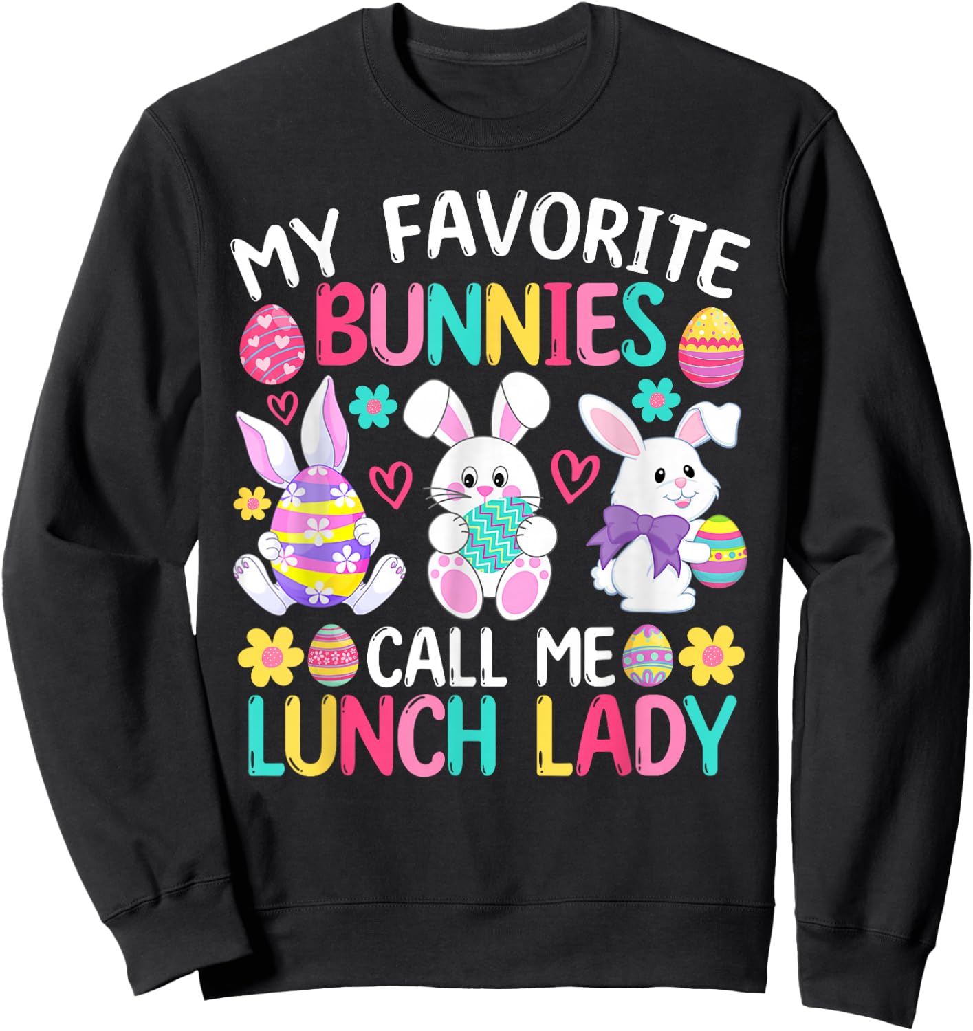 My Favorite Bunnies Call Me Lunch Lady Shirt Easter Day Sweatshirt - Sweatshirt | Black