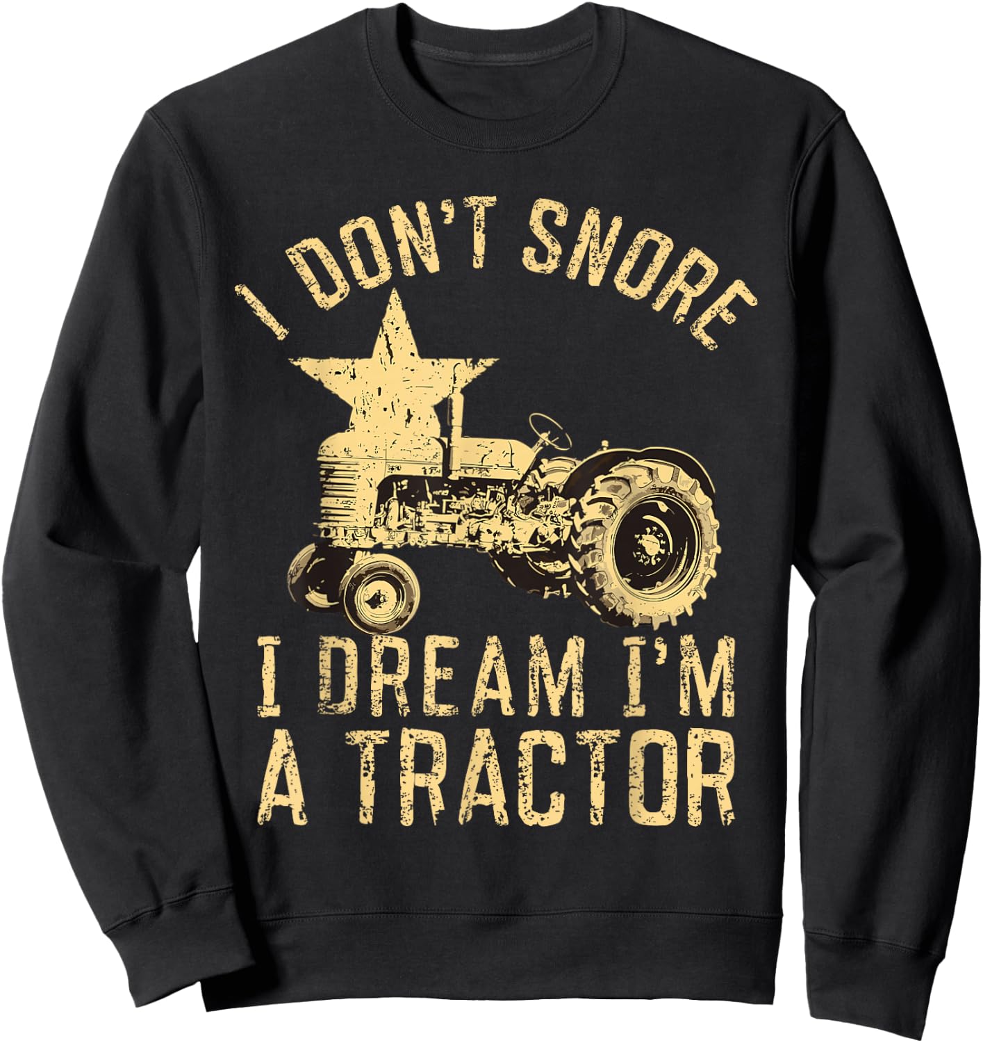 Tractor Dad I Don't Snore I Dream I'm a Tractor Sweatshirt - Sweatshirt | Black