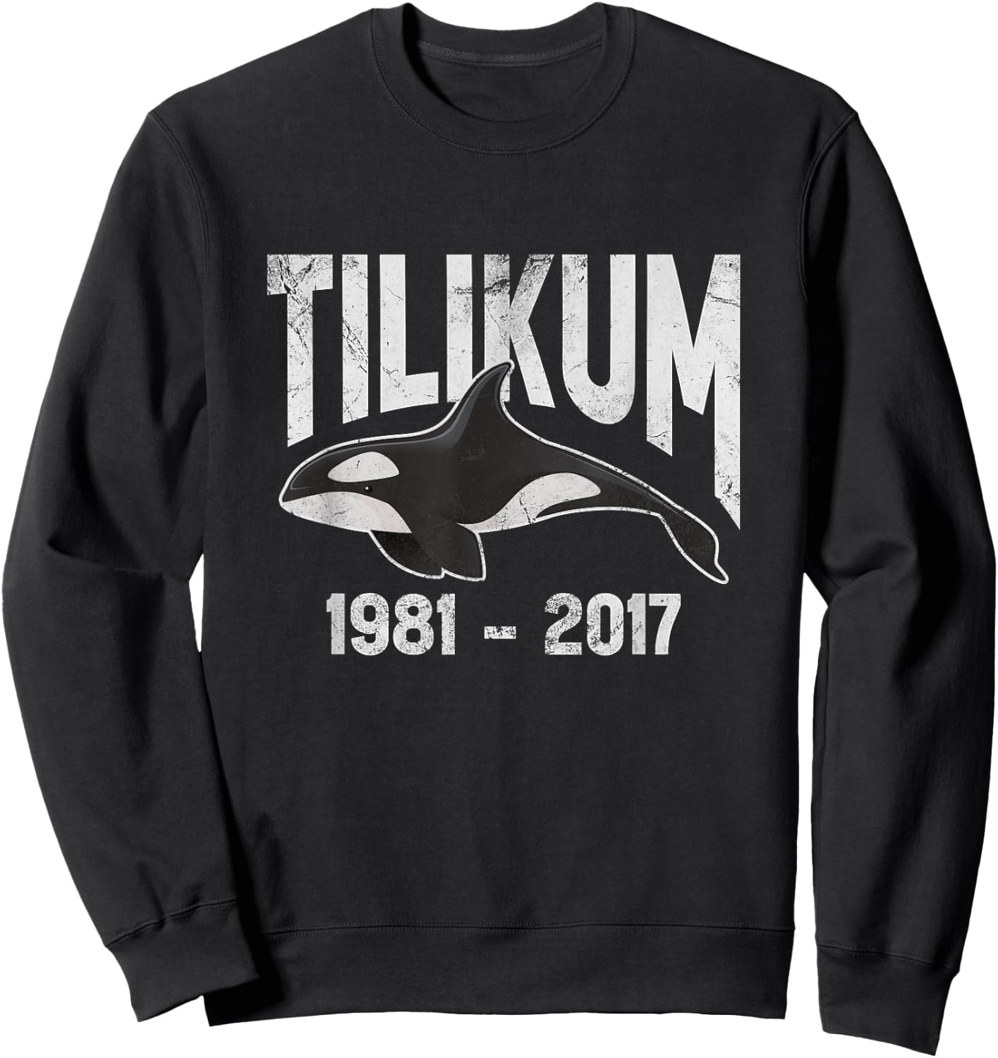 Tilikum 1981-2017 Free Tilikum Save Tilly Orca Whale Grunge Sweatshirt - Sweatshirt | Black