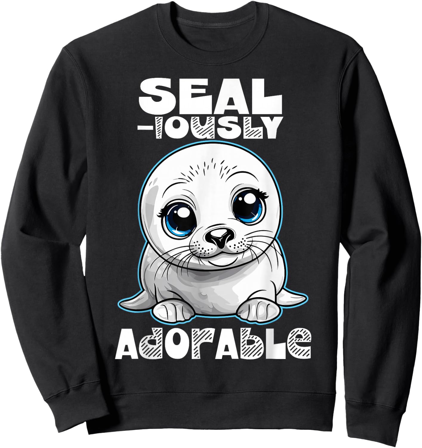 Seal-iously Adorable Baby Seal Funny Quote Design Sweatshirt - Sweatshirt | Black