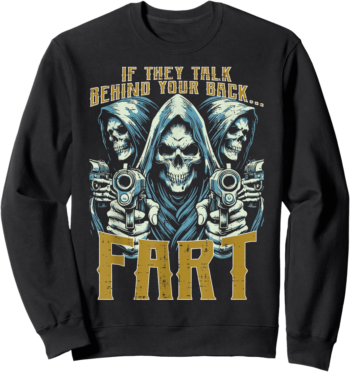 Talk Behind Your Back Fart Skeleton Funny Saying Men Women Sweatshirt - Sweatshirt | Black