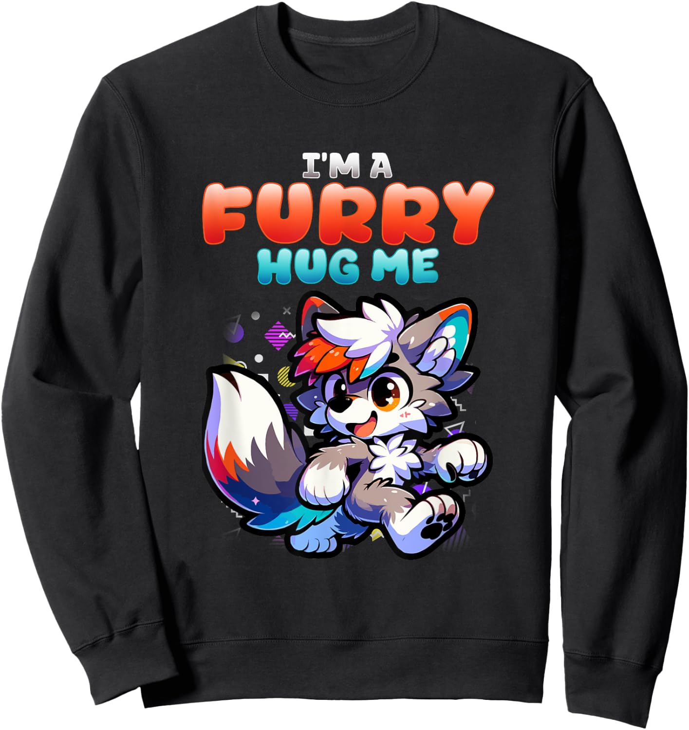 I'm A Furry Hug Me I Wolf Furries Fandom Cosplay Sweatshirt - Sweatshirt | Black