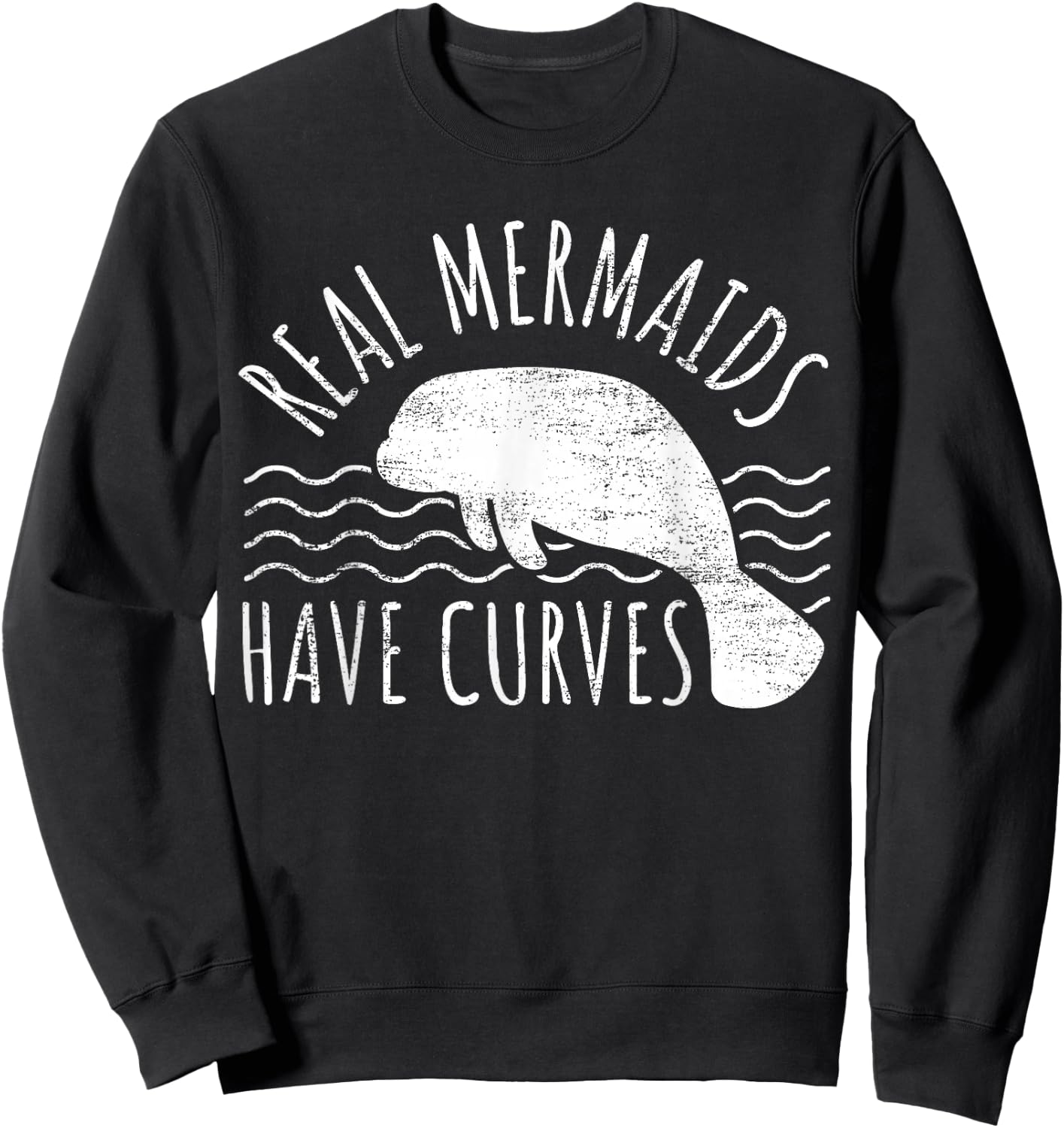 Manatee I Real Mermaids Have Curves I Chubby Manatee Sweatshirt - Sweatshirt | Black