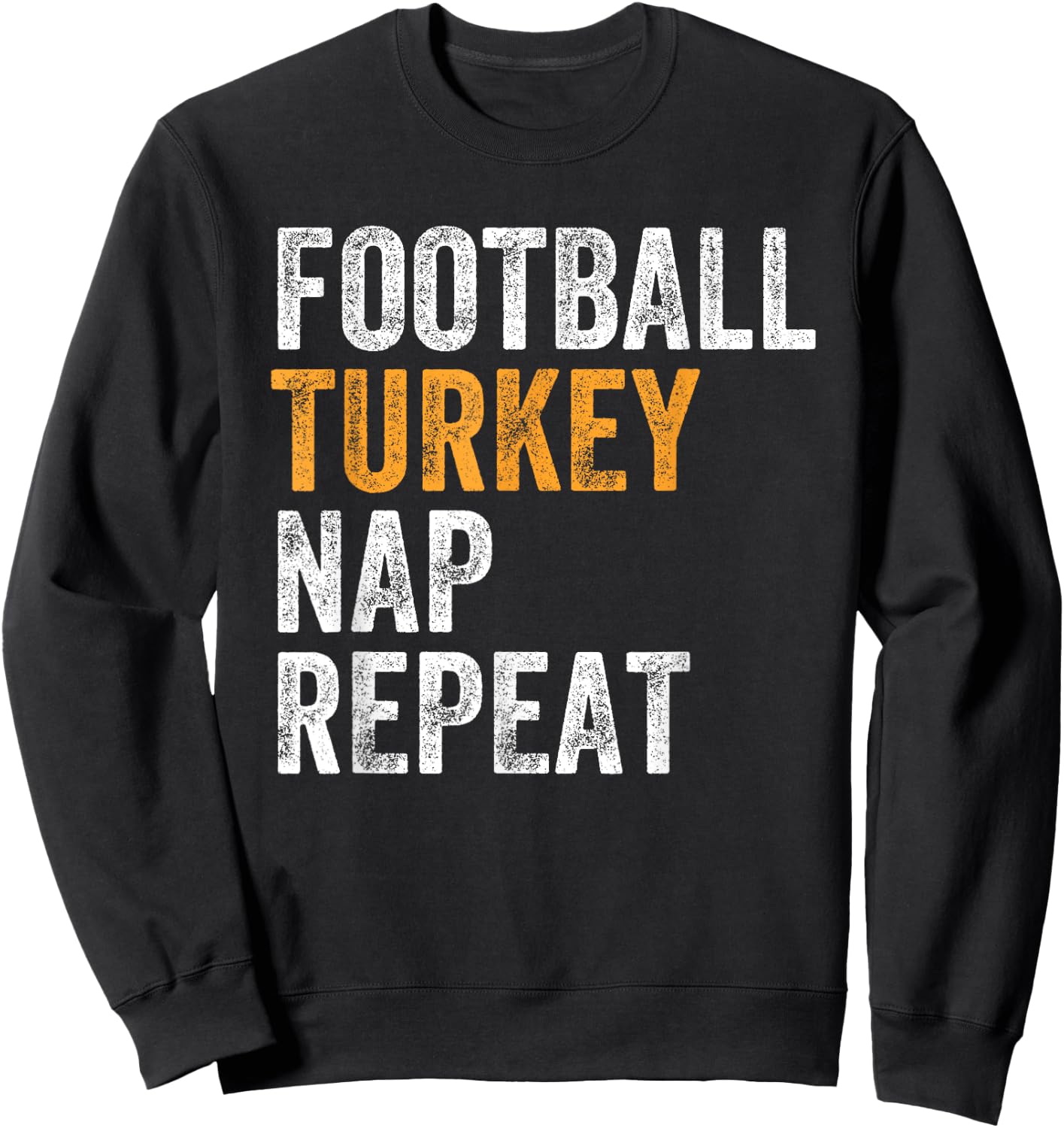 Football Turkey Nap Repeat Leg Day Funny Thanksgiving Sweatshirt - Sweatshirt | Black