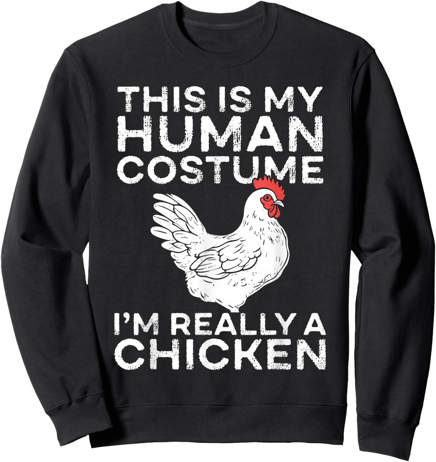 This Is My Human Costume I’m Really a Chicken Sweatshirt - Sweatshirt | Black