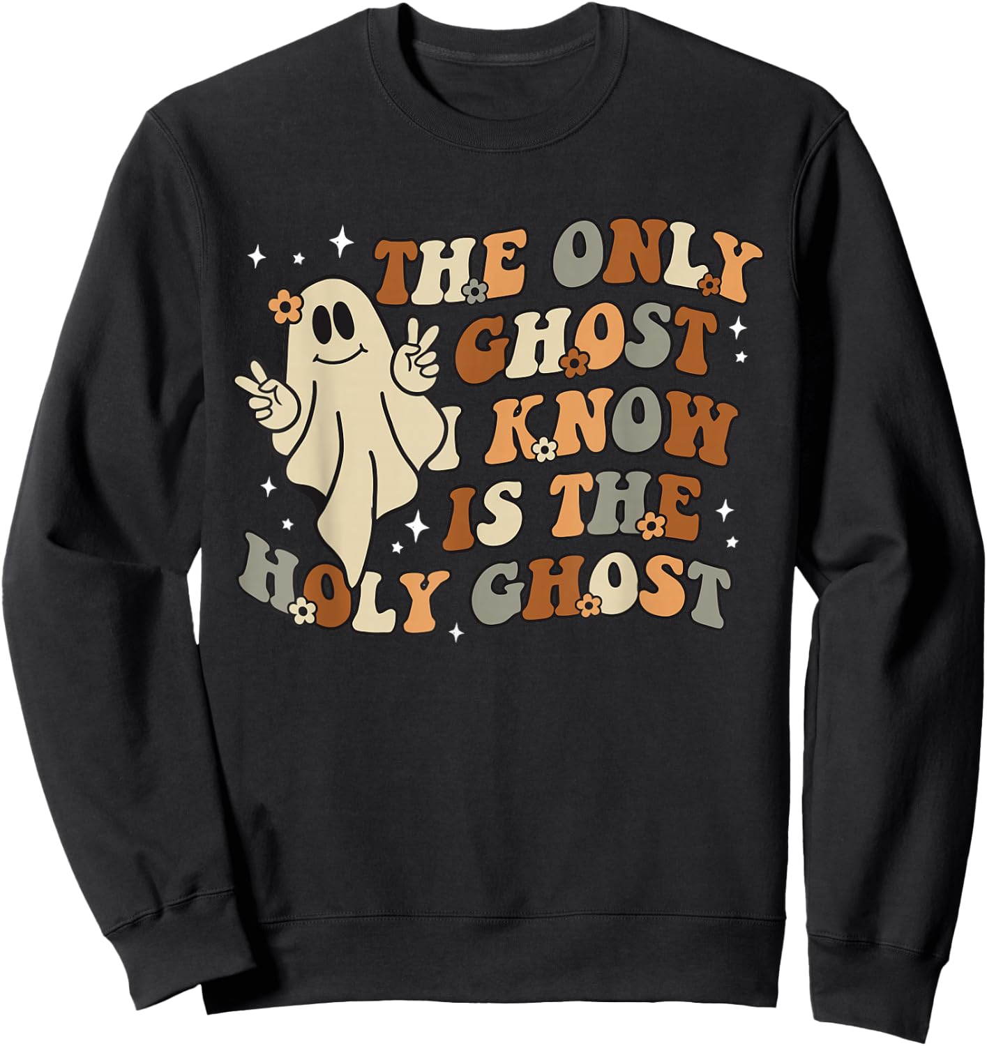 The Only Ghost I Know Is The Holy Ghost Sweatshirt - Sweatshirt | Black