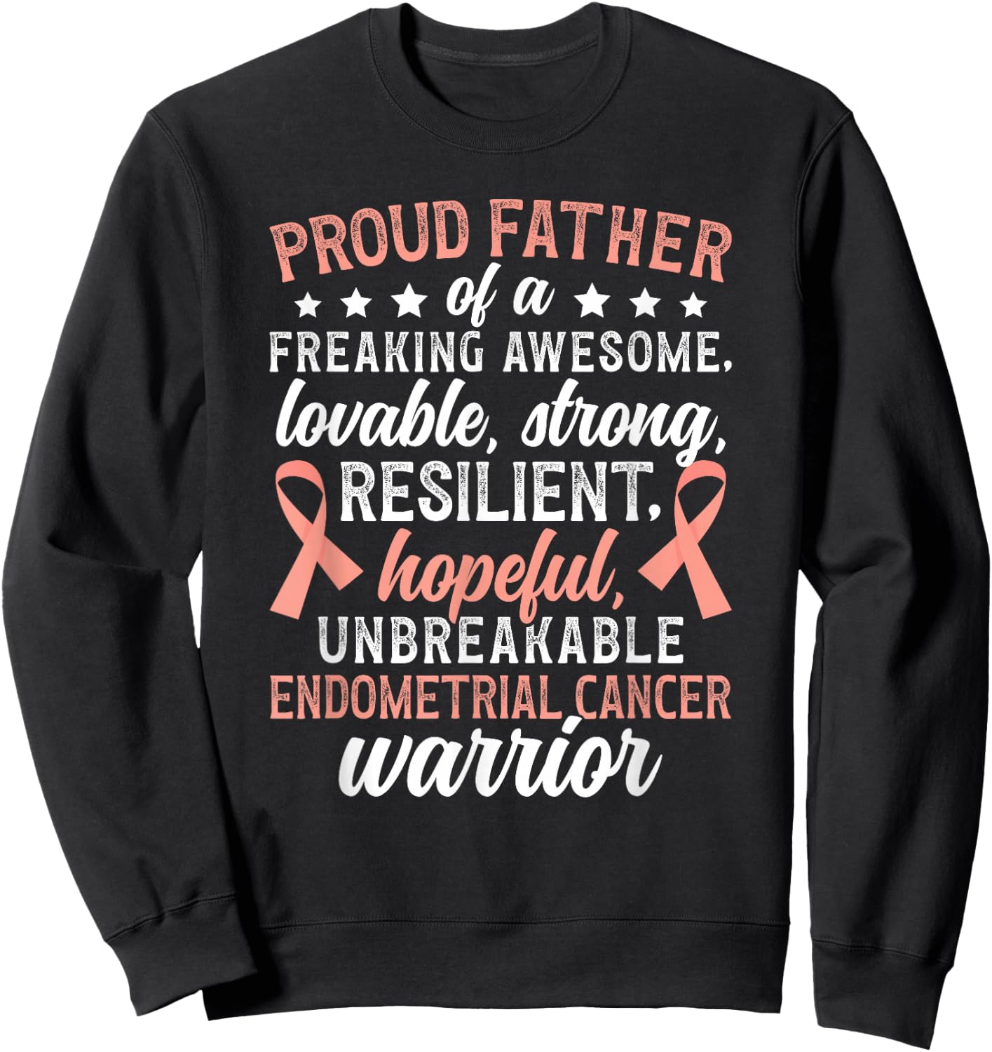 Proud Father of an Endometrial Cancer Warrior Sweatshirt - Sweatshirt | Black