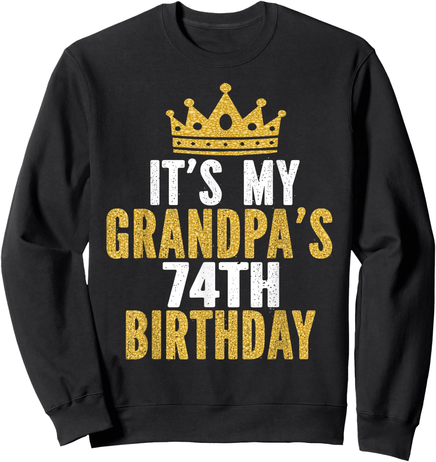 It's My Grandpa's 74th Birthday 74 Years Old Men Sweatshirt - Sweatshirt | Black