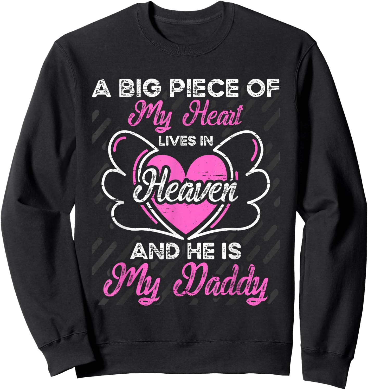 My Daddy a big piece my heart In Heaven Daddy Sweatshirt - Sweatshirt | Black
