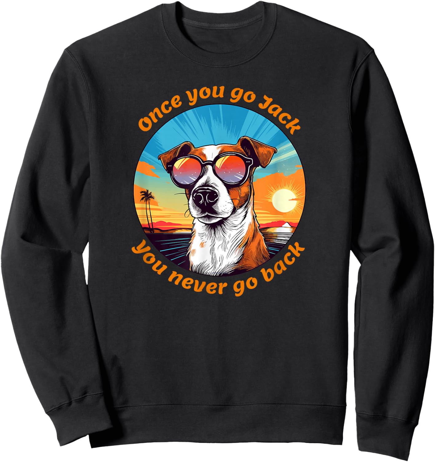 Once you go Jack you never go back funny Jack Russell Lovers Sweatshirt - Sweatshirt | Black