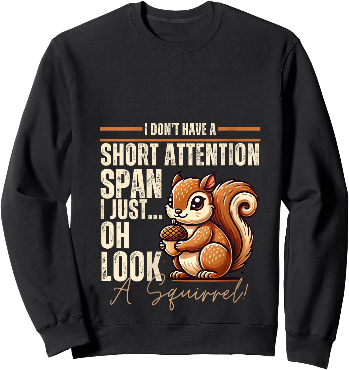 Funny Squirrel Animal I Don't Have A Short Attention Span V-Neck Sweatshirt - Sweatshirt | Black