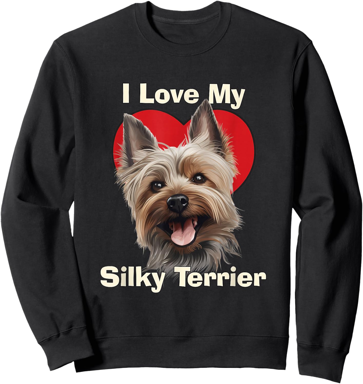 I Love My Silky Terrier Puppy Dog Sweatshirt - Sweatshirt | Black