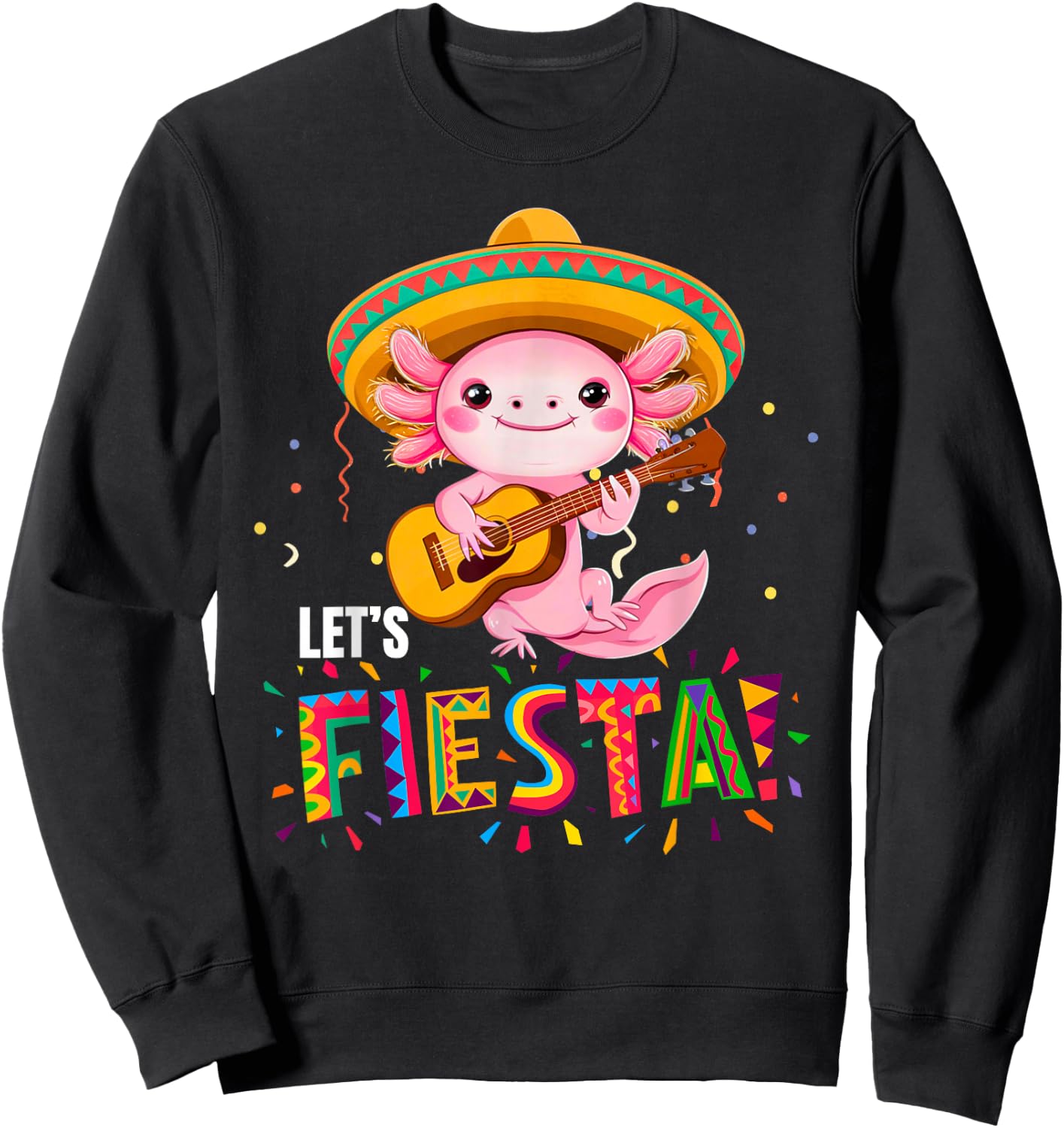 Let's Fiesta Cinco De Mayo Axolotl with Sombrero and Guitar Sweatshirt - Sweatshirt | Black