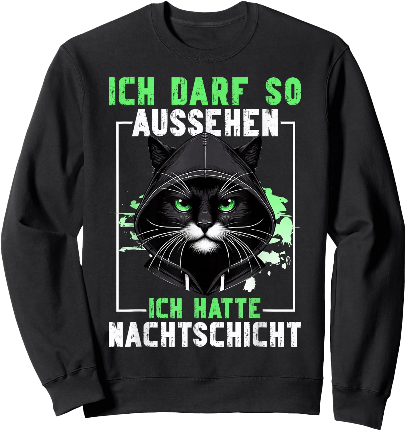 Ich darf so aussehen Ich hatte Nachtschicht Lustige Katze Sweatshirt - Sweatshirt | Black