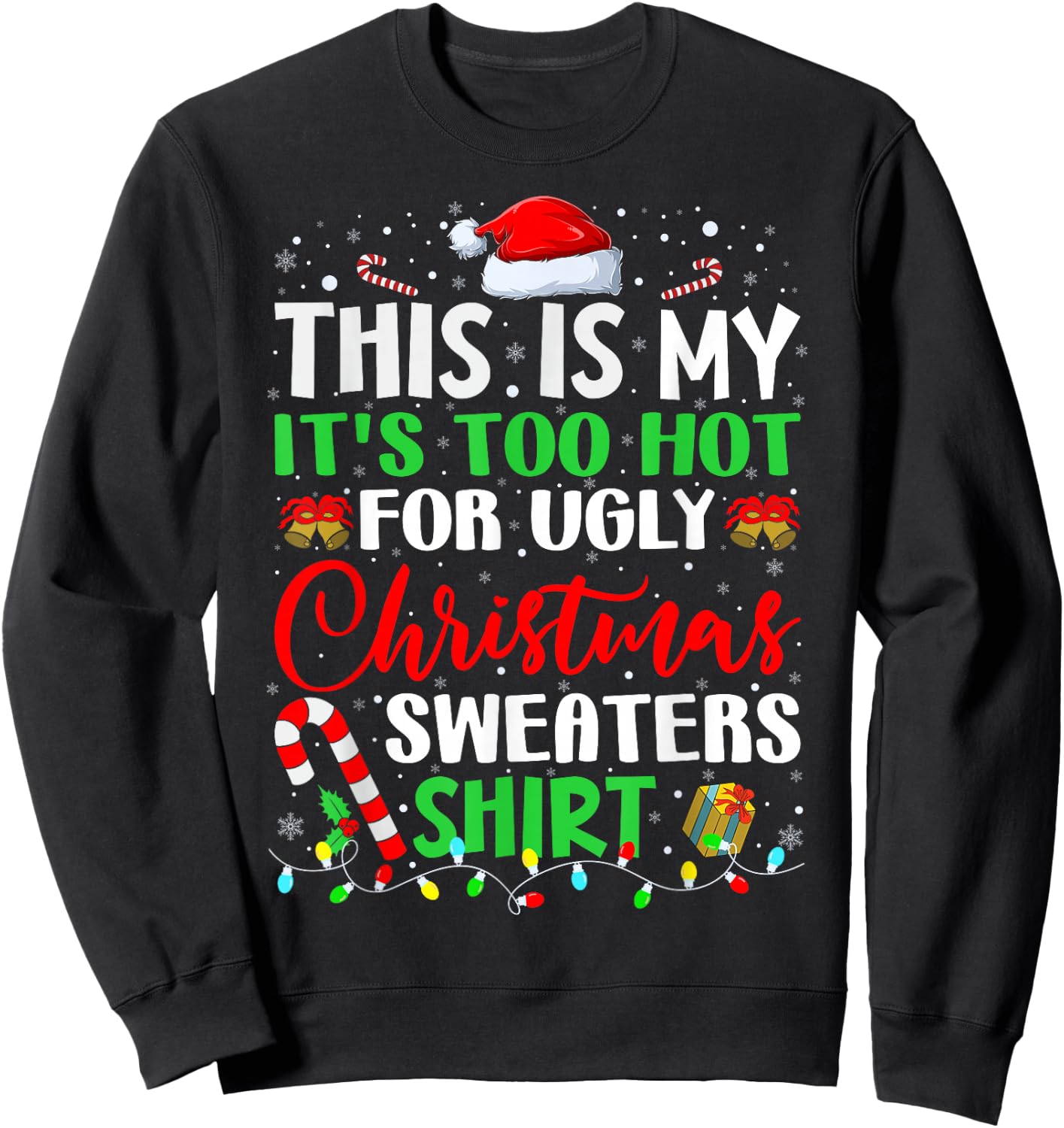 This Is My It's Too Hot For Ugly Christmas Sweaters Xmas Sweatshirt - Sweatshirt | Black