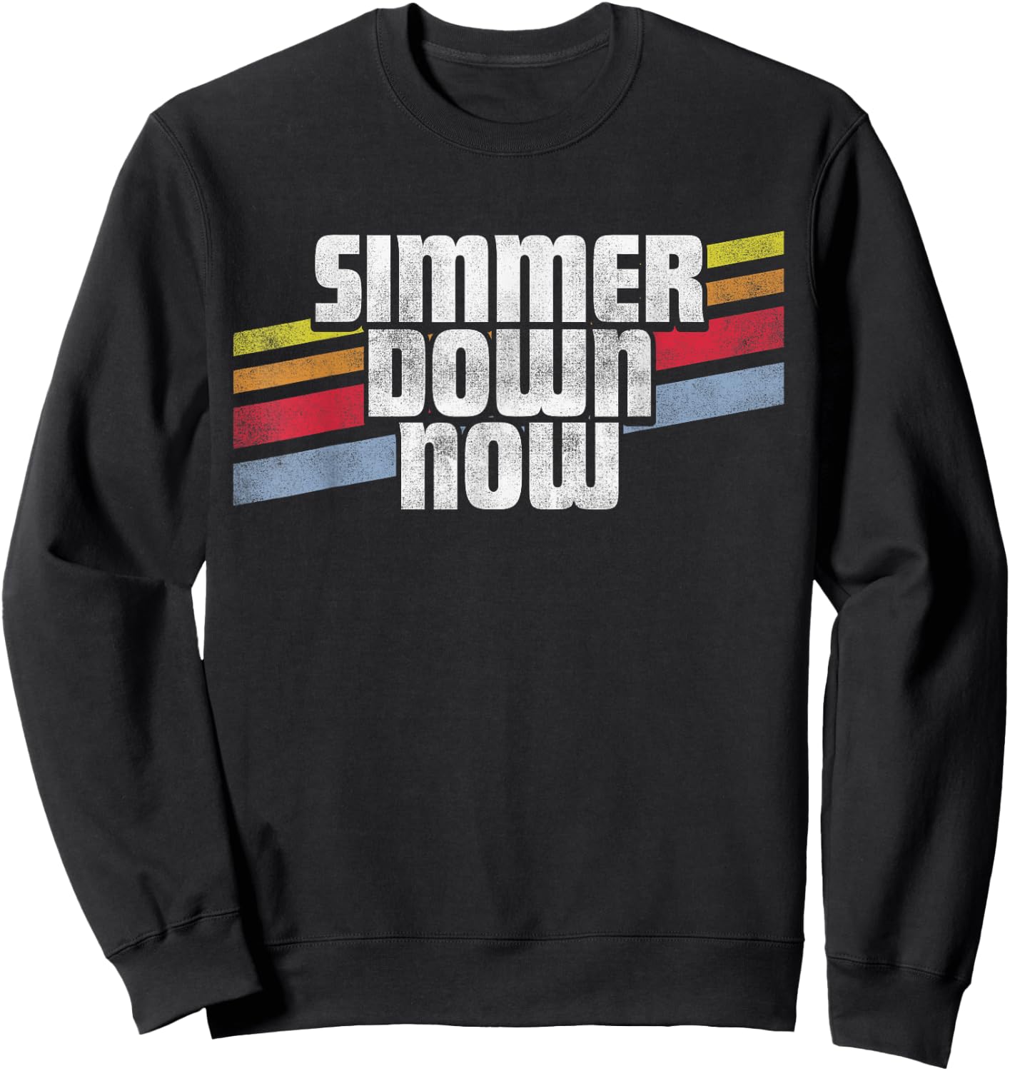 Simmer Down Now Funny Sayings Sarcastic Humor Joke Gag Gift Sweatshirt - Sweatshirt | Black