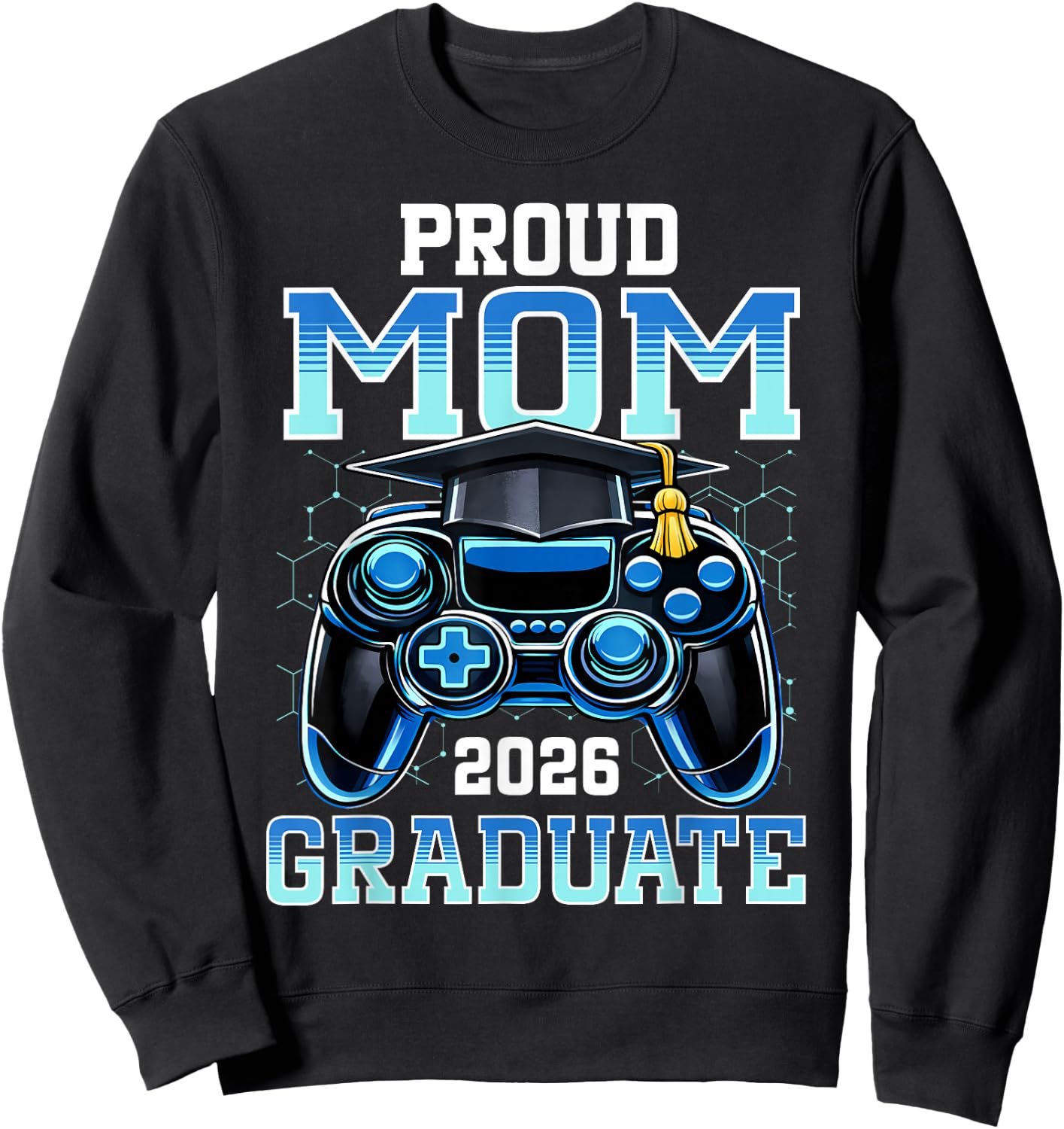 Proud Mom of a 2026 Graduate Gamer Senior Grad Family Sweatshirt - Sweatshirt | Black