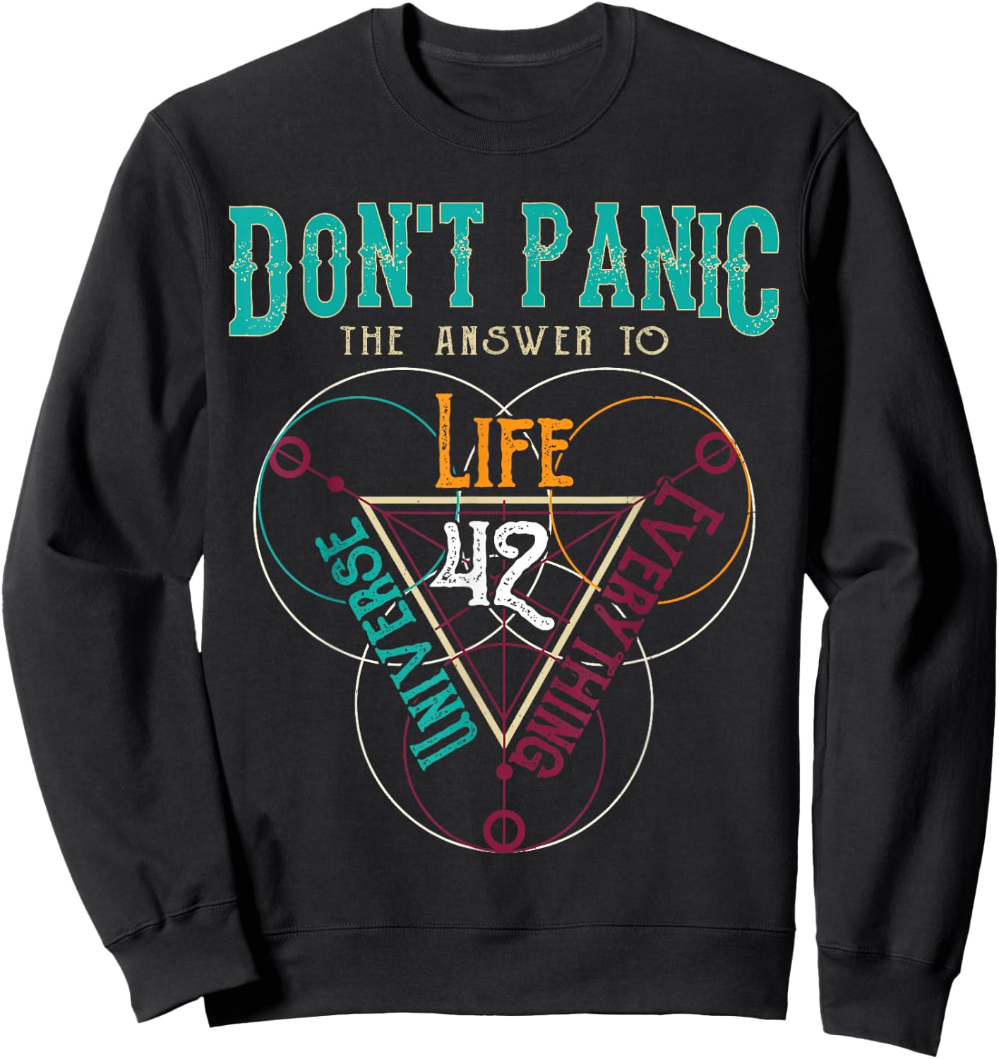 42 Answer to Life The Universe And Everything Don't Panic Sweatshirt - Sweatshirt | Black