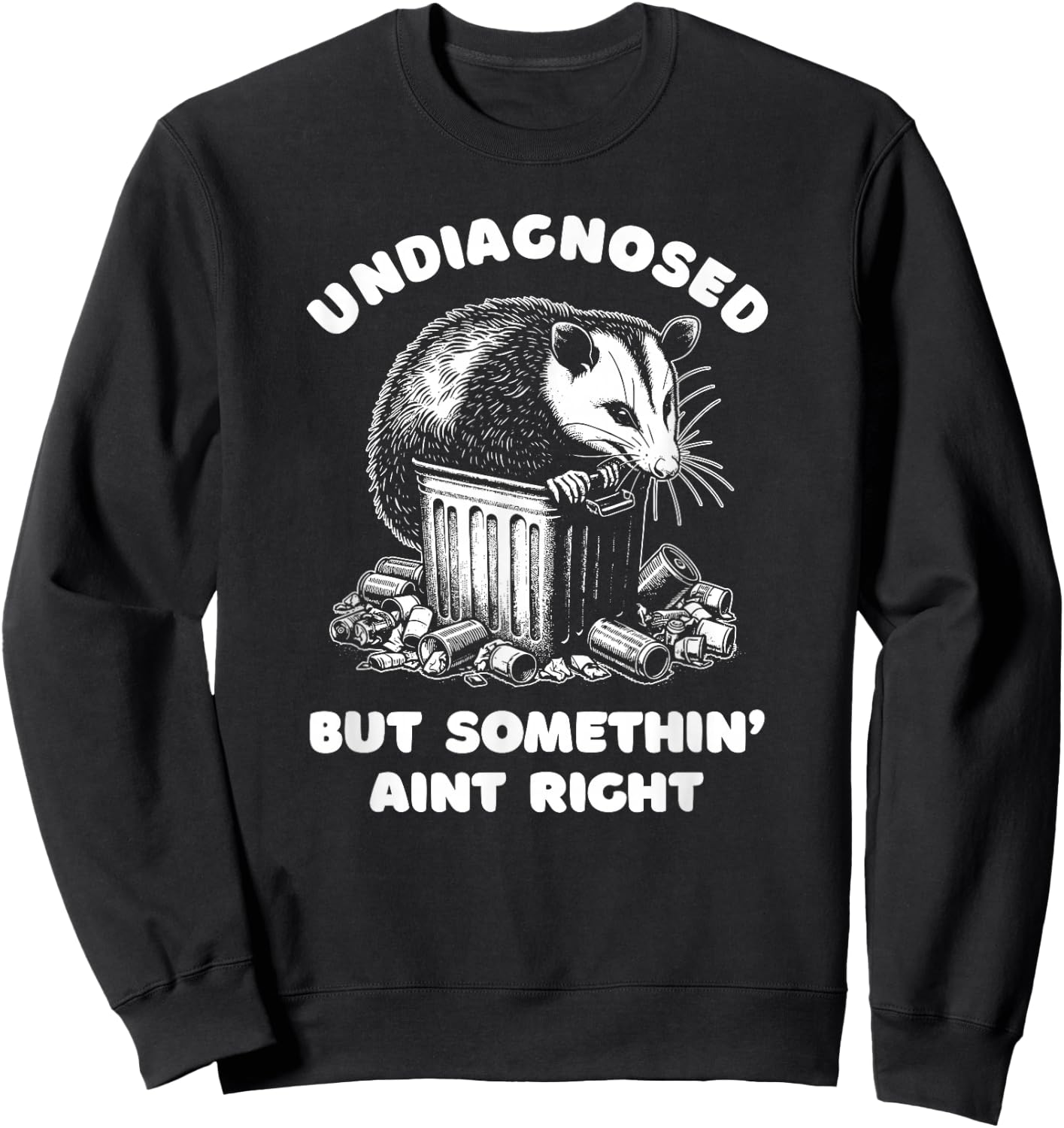 Undiagnosed But Somethin' Ain't Right Sweatshirt - Sweatshirt | Black