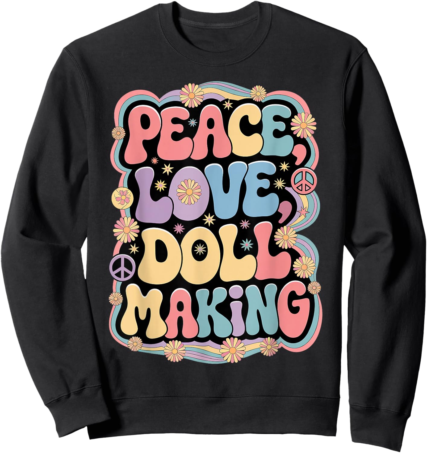 Dollmaker 60s 70s Hippie Retro Peace Love Doll making Sweatshirt - Sweatshirt | Black