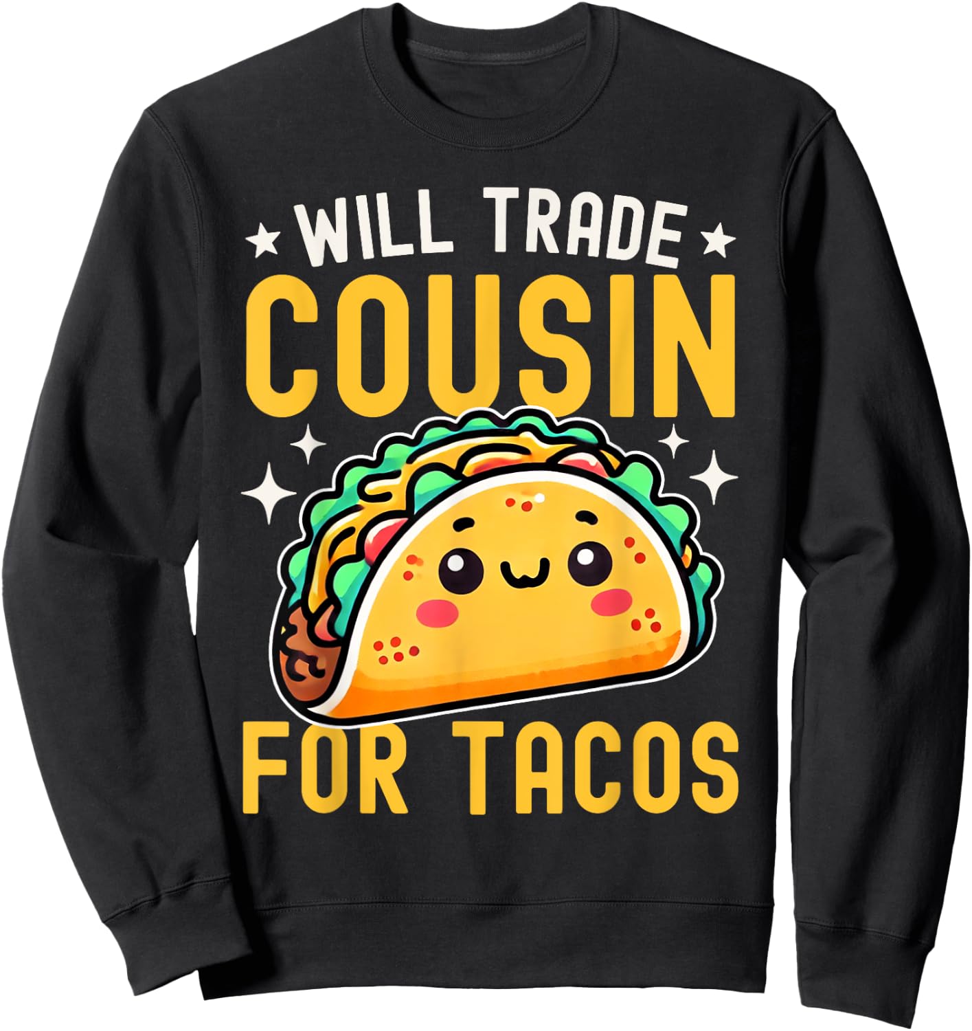 Will Trade Cousin For Tacos Taco Lover Cinco De Mayo Sweatshirt - Sweatshirt | Black