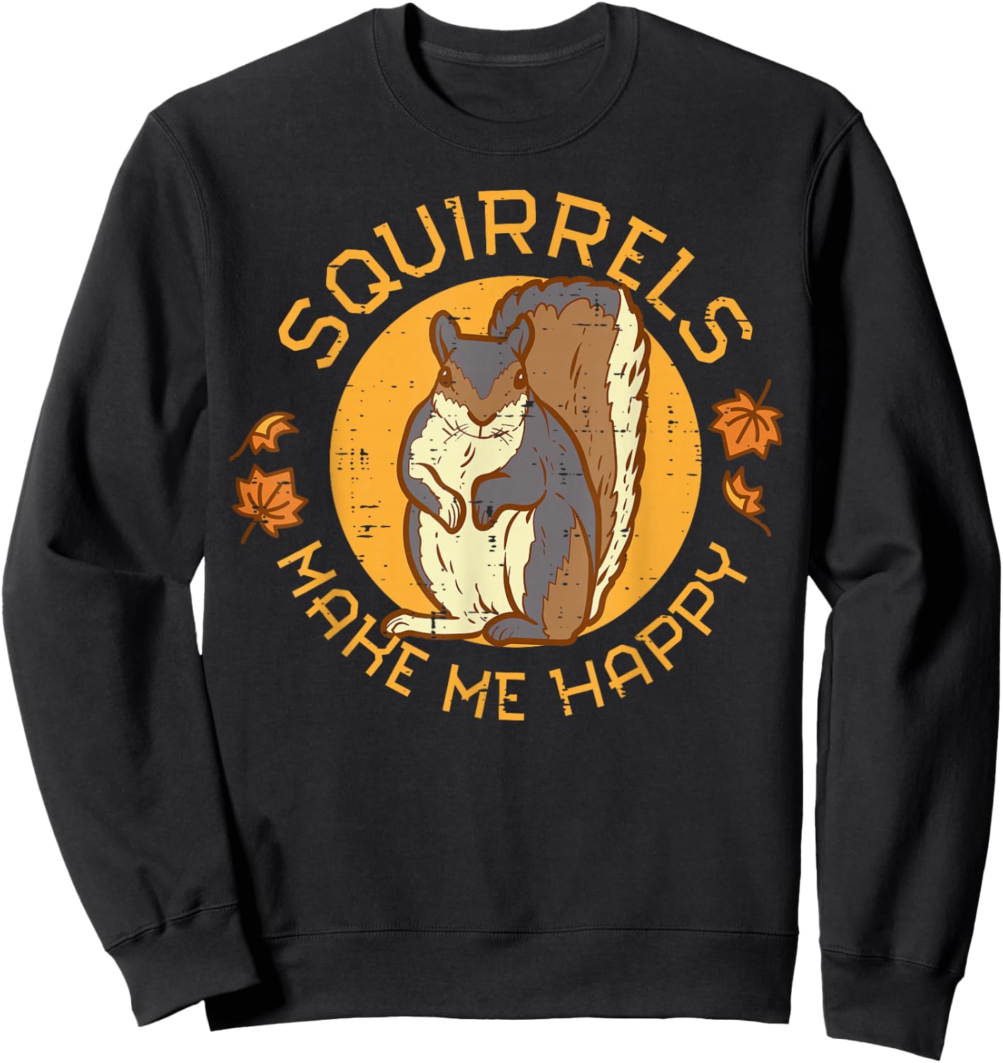 Squirrels Make Me Happy Fall Leaves Autumn Women Kids Men Sweatshirt - Sweatshirt | Black