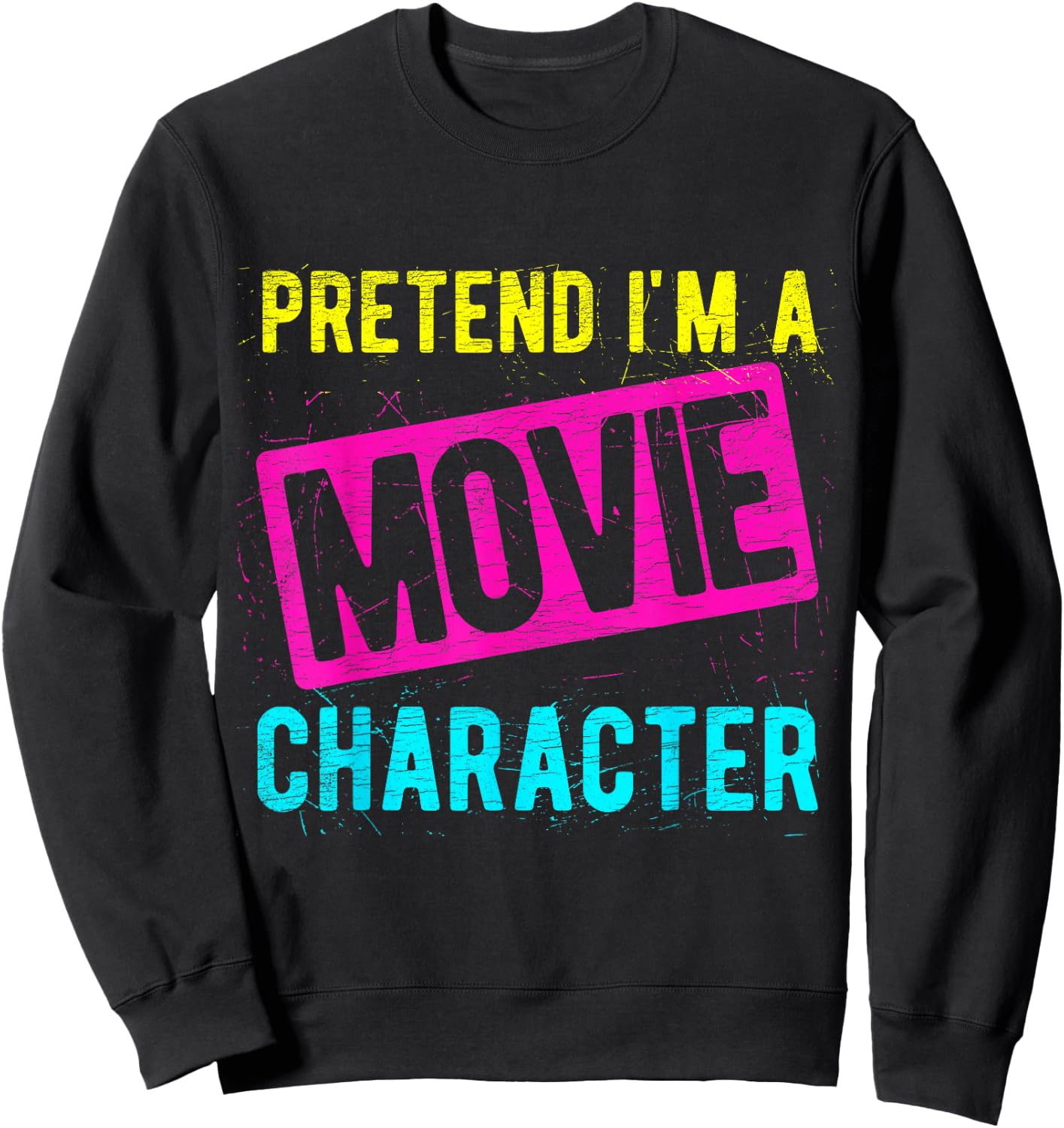 PRETEND I'M A Movie Character Costume Actor Acting Fan Sweatshirt - Sweatshirt | Black