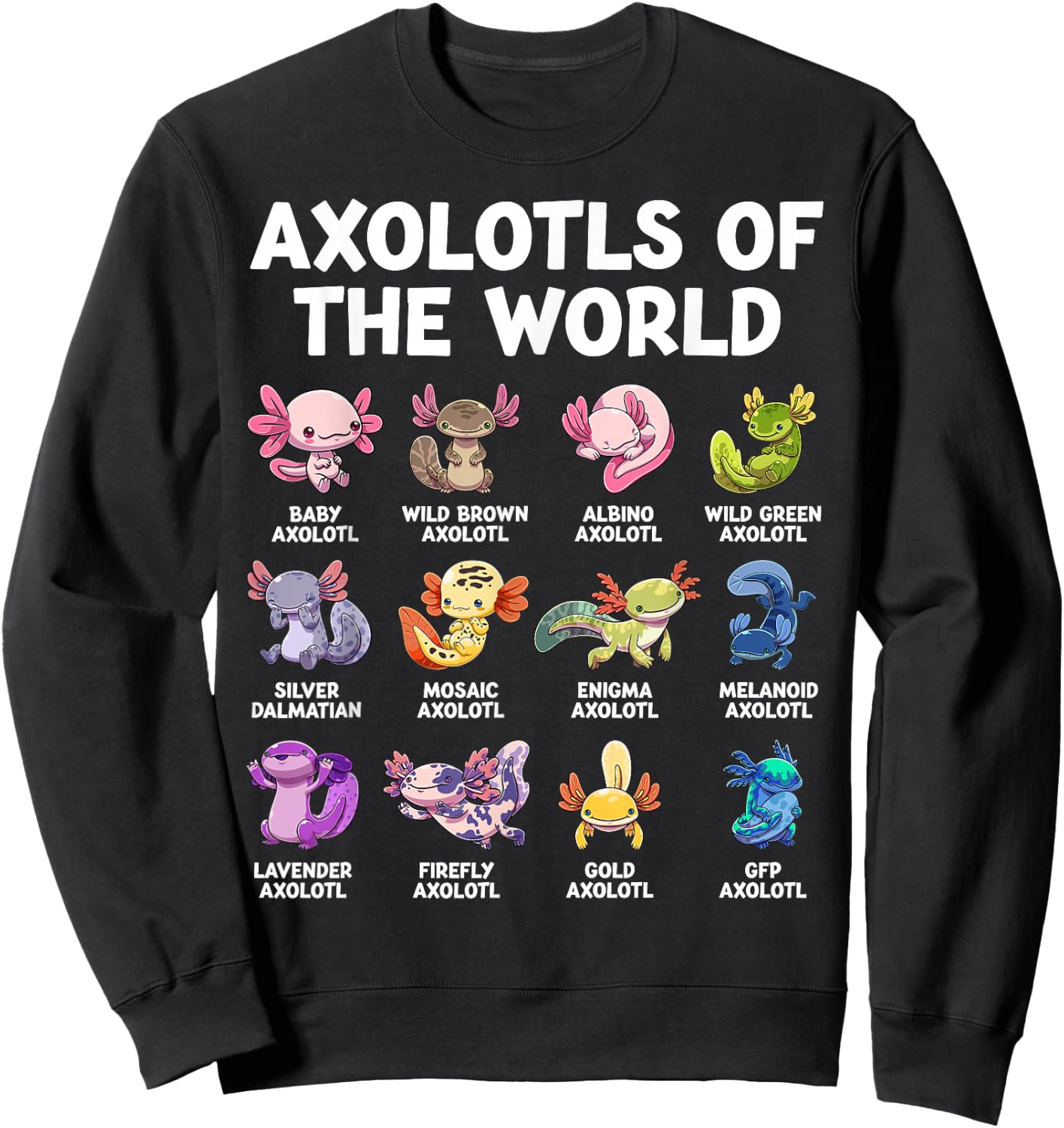 Axolotls The World Kawaii Species of Axolotl Fish Amphibian , black Sweatshirt - Sweatshirt | Black