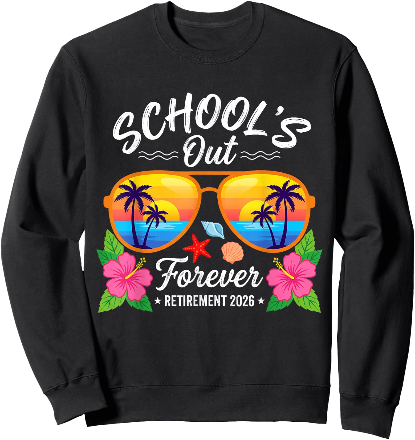 School's Out Forever Retirement 2026 Funny Retired Teacher Sweatshirt - Sweatshirt | Black