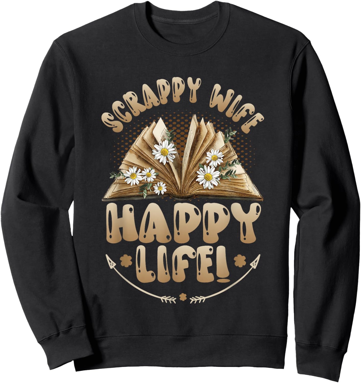 Scrappy Wife Happy Life Scrapbooking Sweatshirt - Sweatshirt | Black