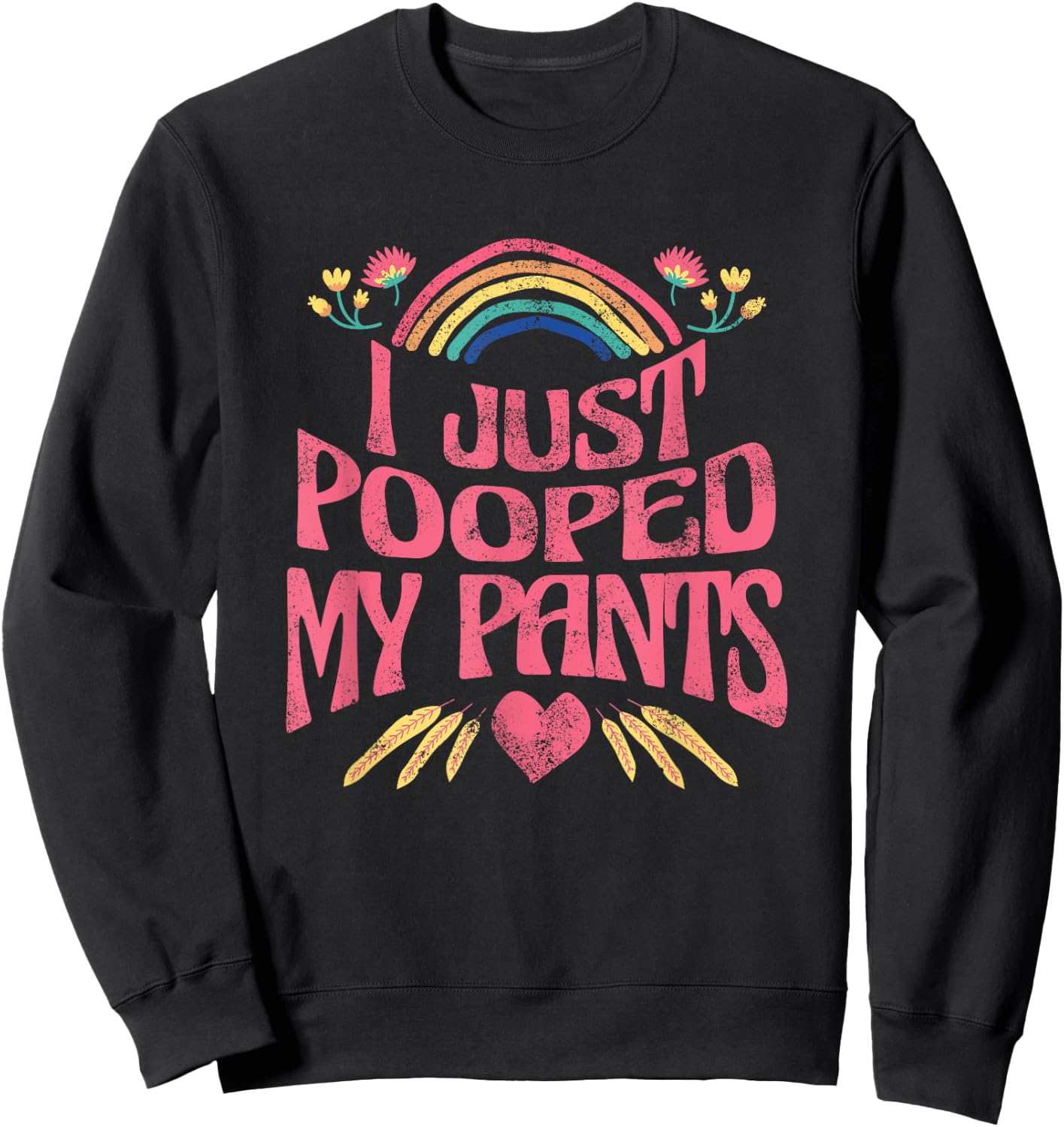 I Just Pooped My Pants Funny Adult Humor Meme , Small, Black Sweatshirt - Sweatshirt | Black