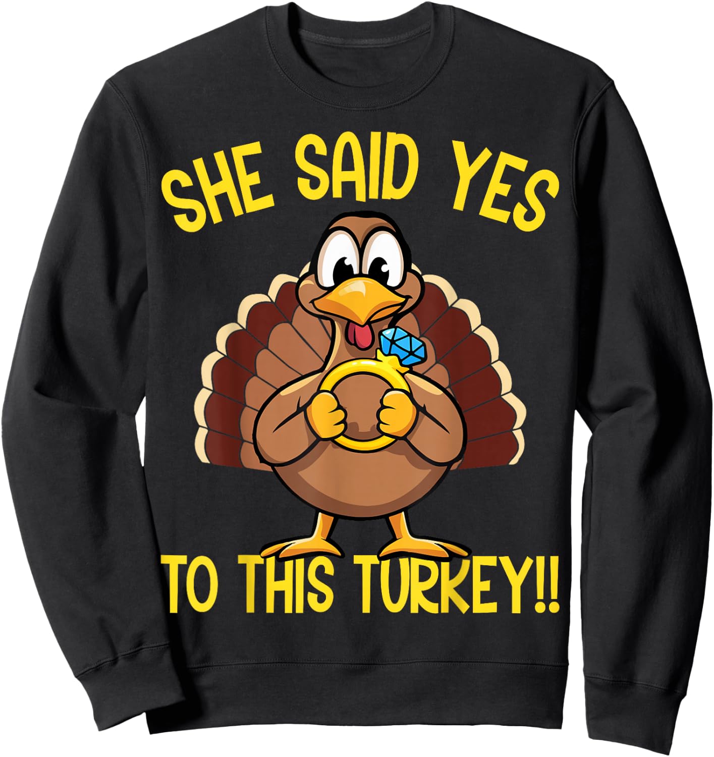 She Said Yes To This Turkey Thanksgiving Engagement Humor Sweatshirt - Sweatshirt | Black