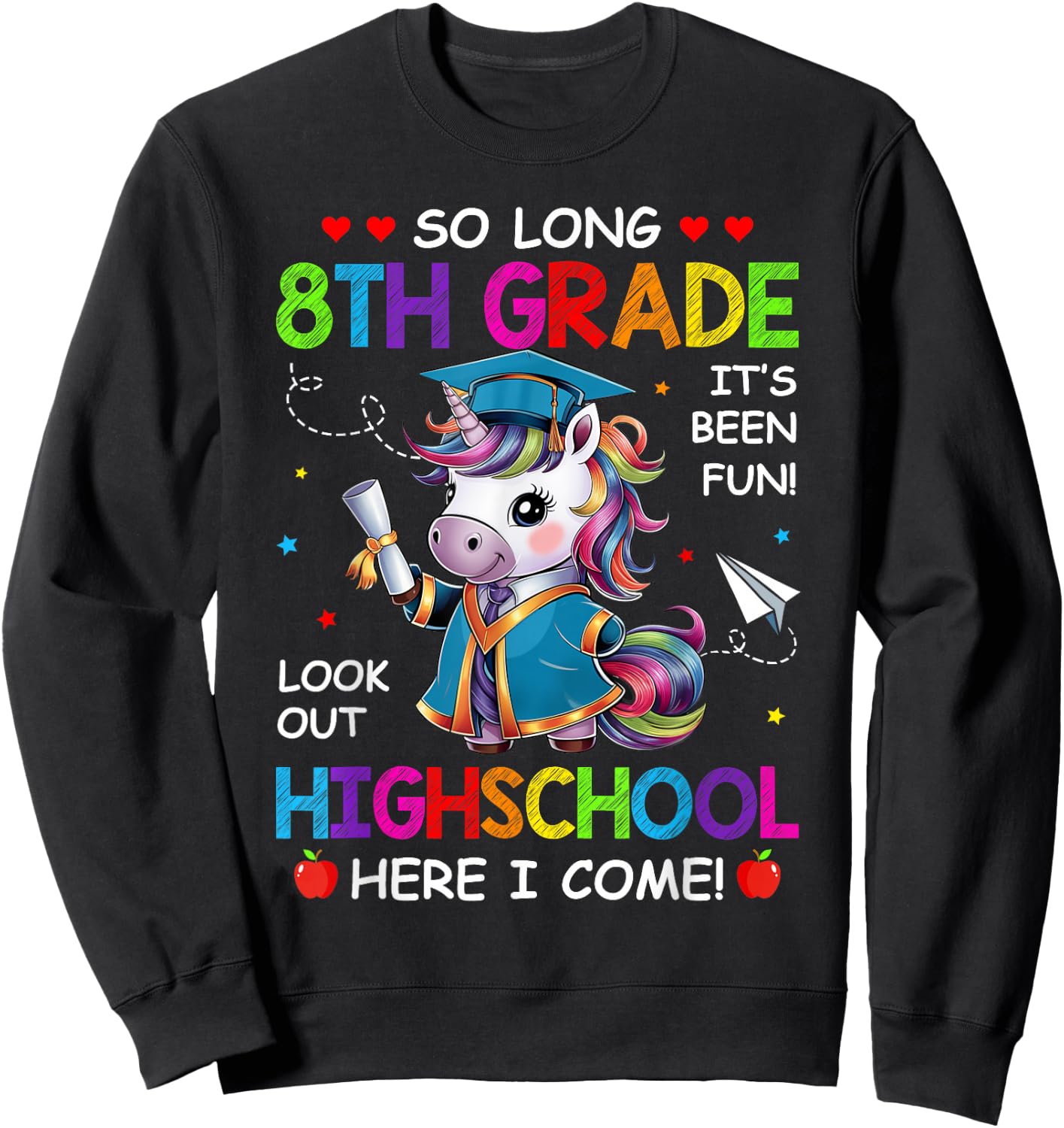 Unicorn So Long 8th Grade Graduation Highschool Here I Come Sweatshirt - Sweatshirt | Black