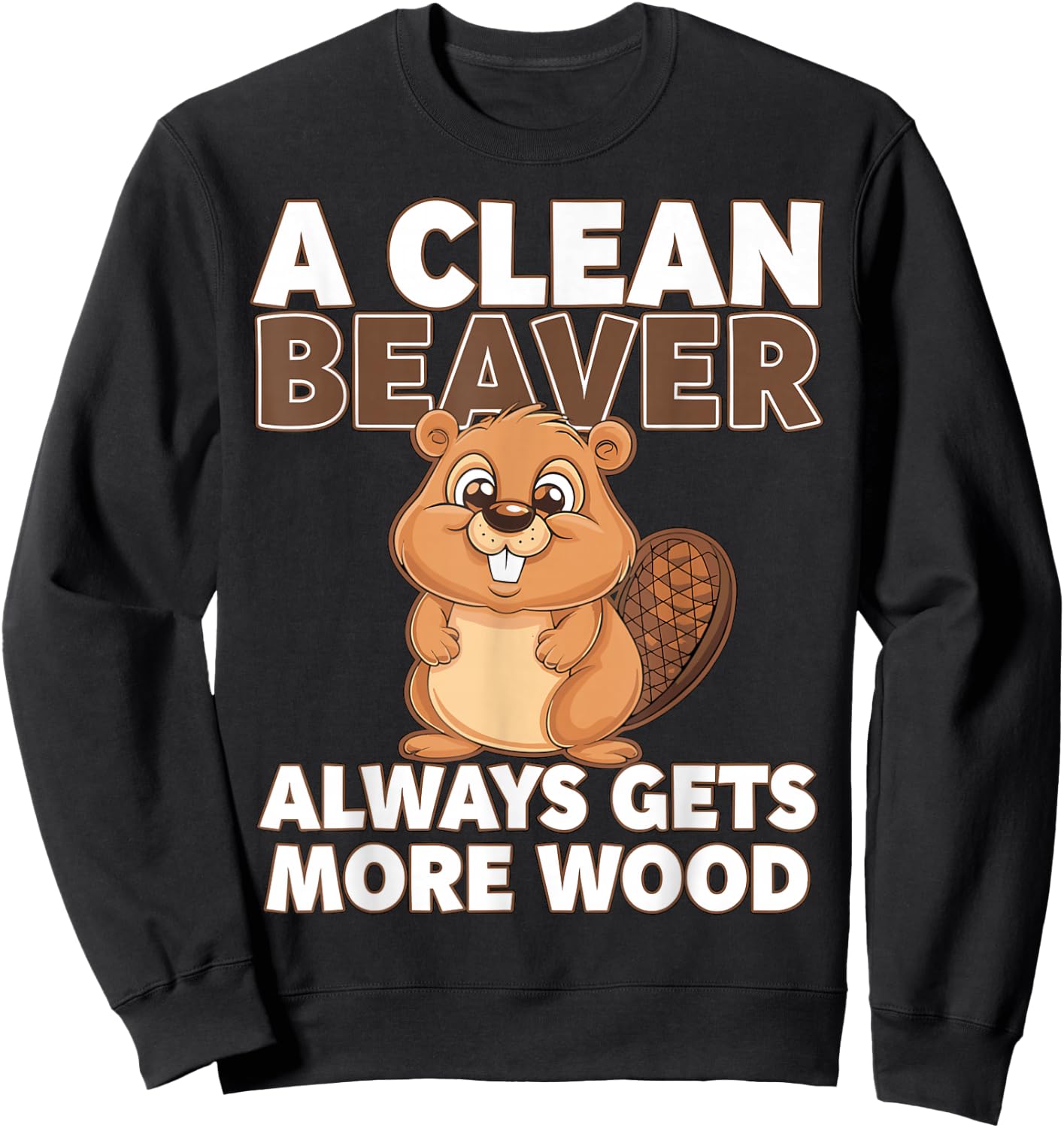 A clean Beaver always gets more Wood Sweatshirt - Sweatshirt | Black