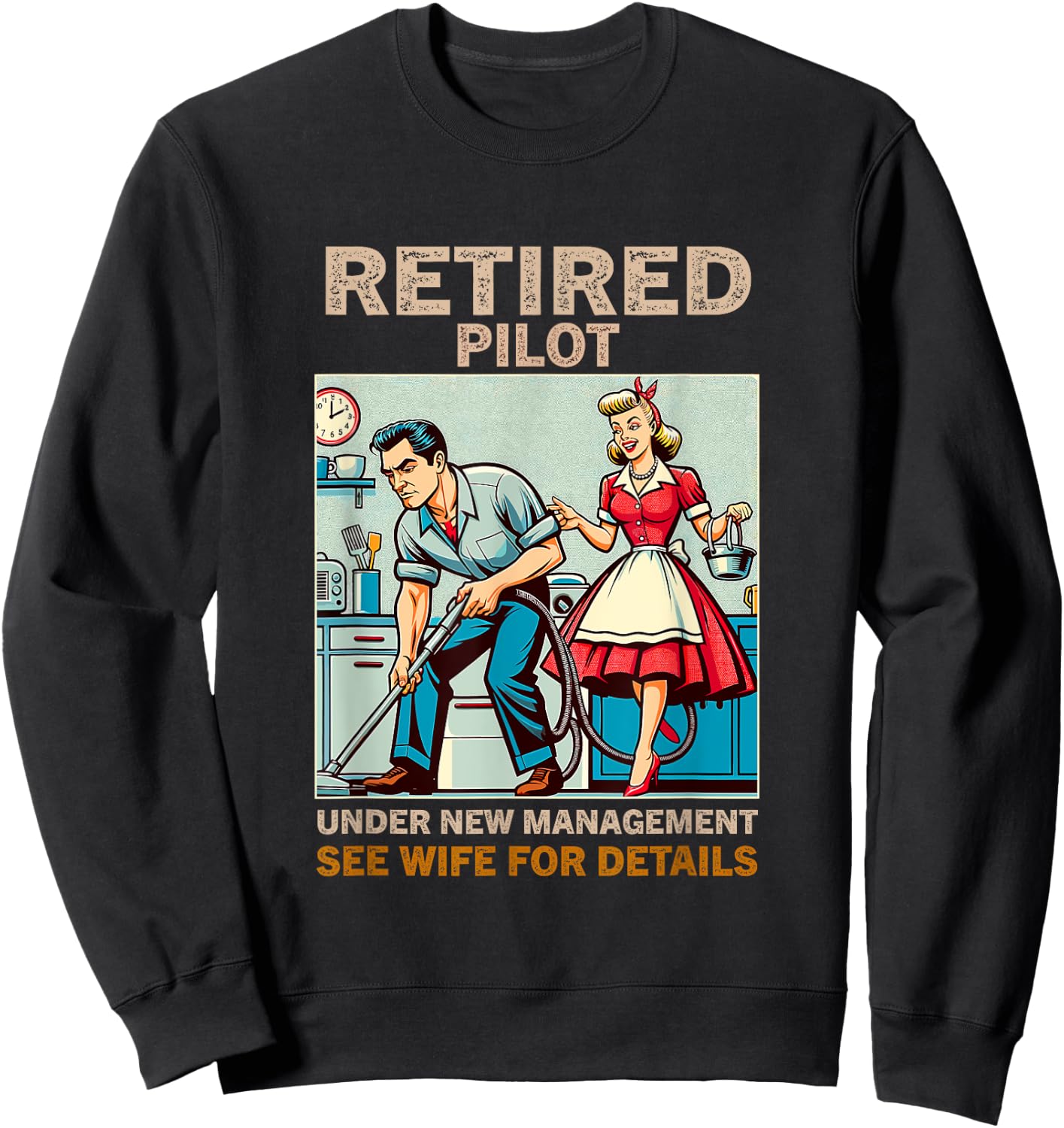 Retired Pilot Under New Management See Wife For Details Sweatshirt - Sweatshirt | Black