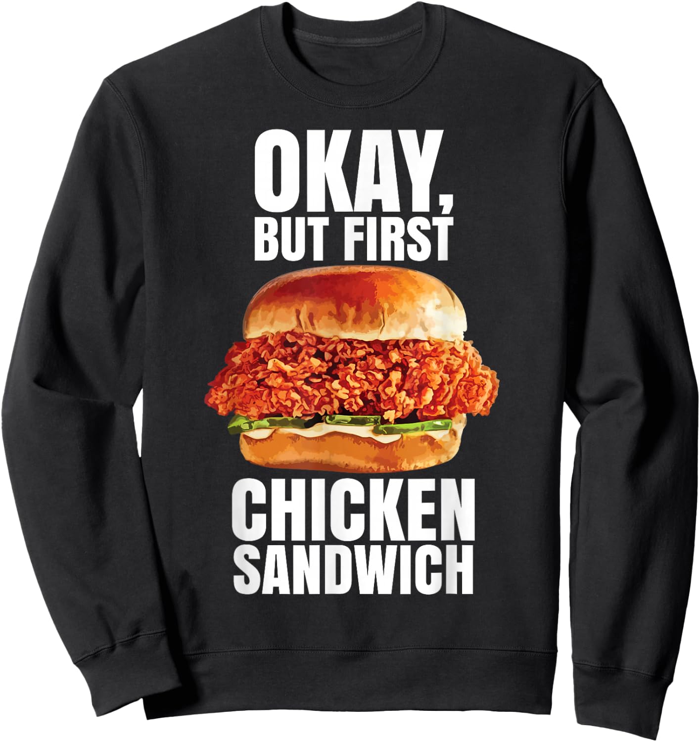 Ok But First Chicken Sandwich Spicy Nashville Crispy Tender Sweatshirt - Sweatshirt | Black
