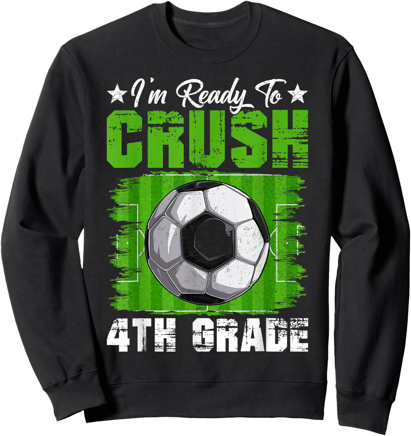 I'm Ready To Crush 4th Grade Back To School Soccer Lover Fan Sweatshirt - Sweatshirt | Black