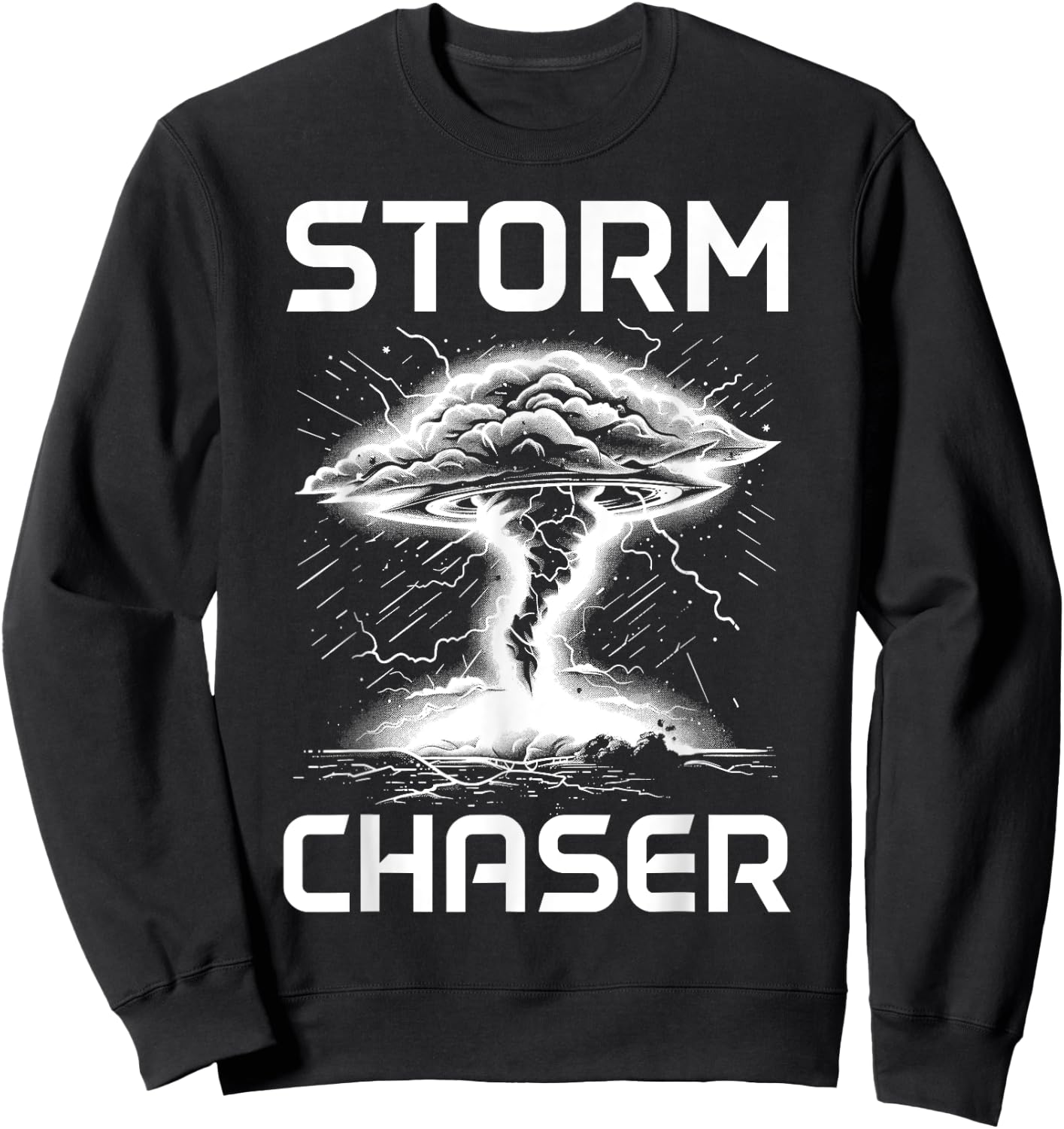 Storm Chasing Meteorologist Tornado Chaser , Black, S Sweatshirt - Sweatshirt | Black